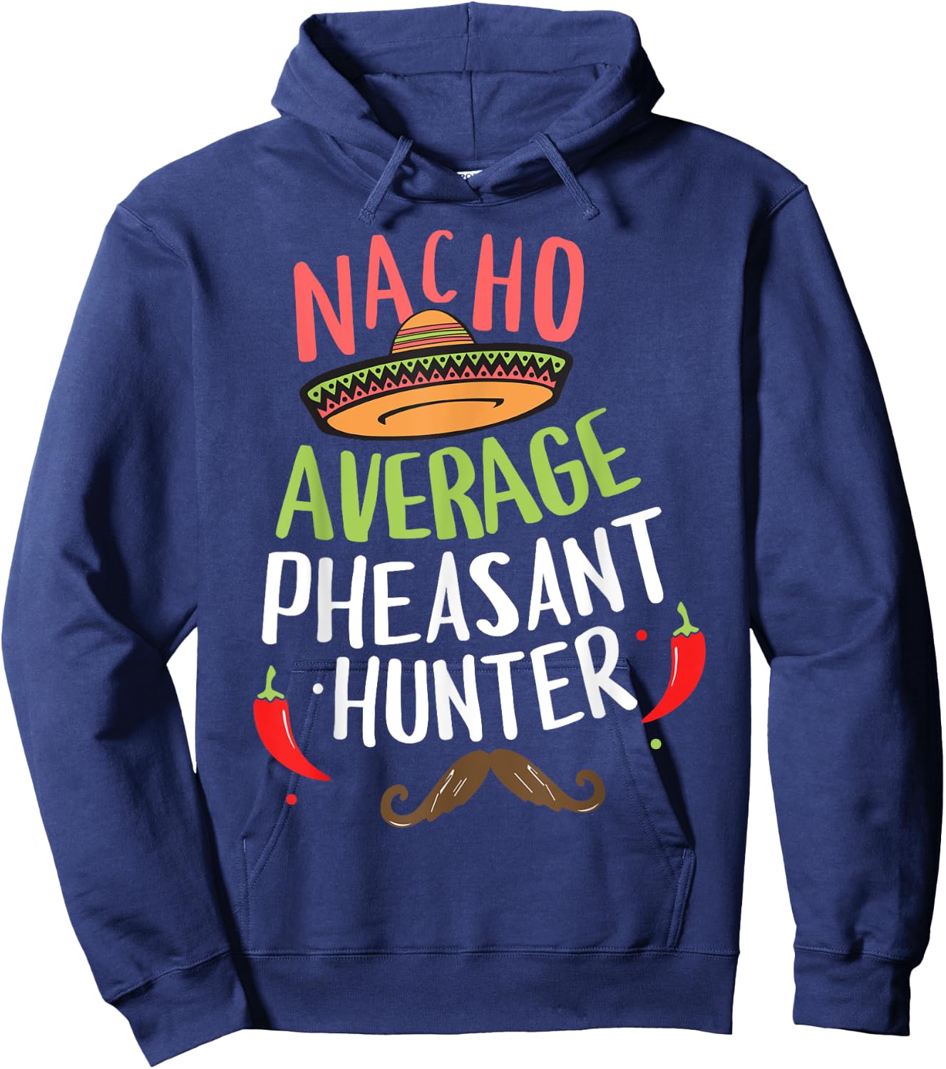 Nacho Average Pheasant Hunter Cinco De Mayo Fiesta Hoodie - Hoodie | Navy