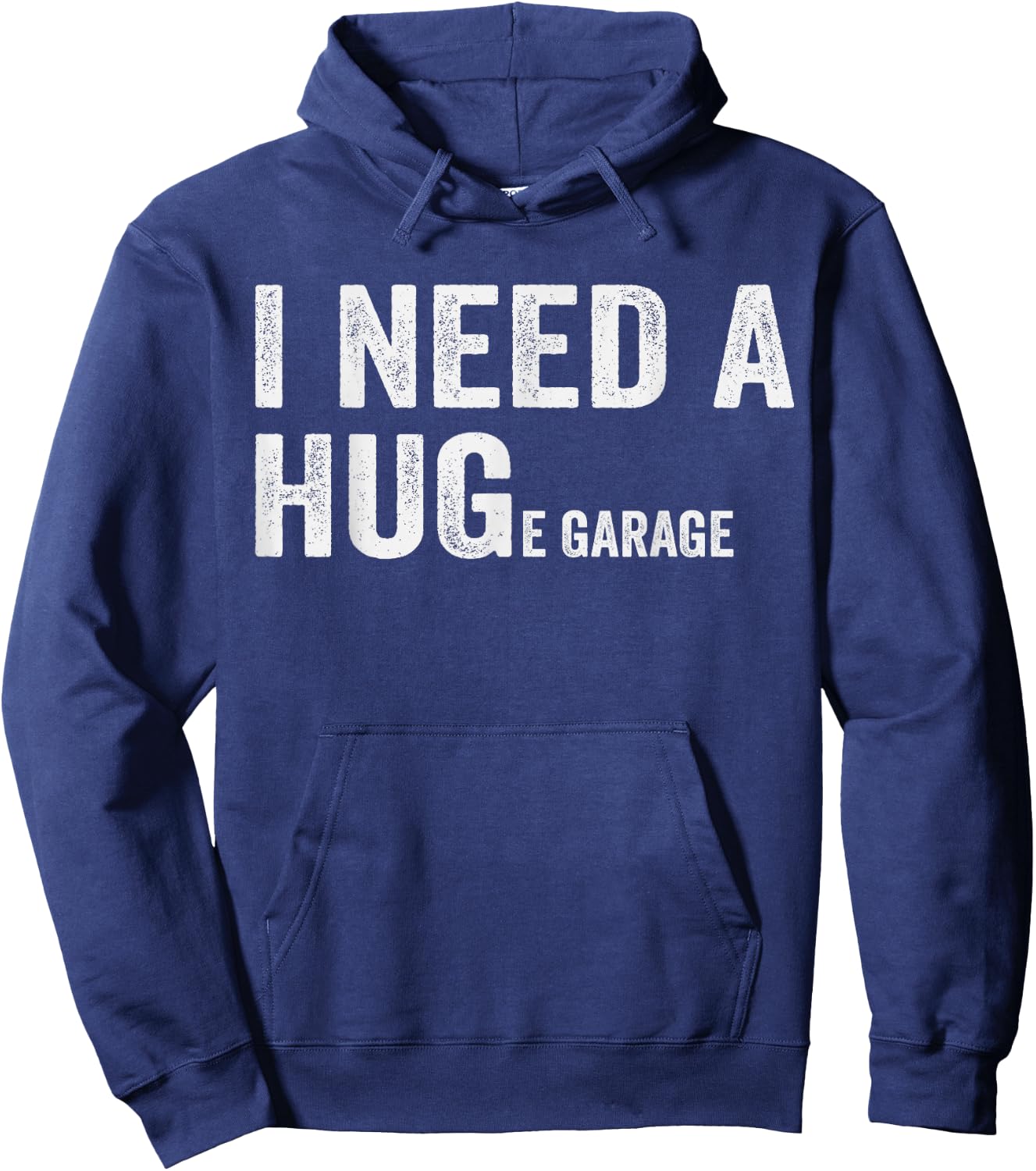 I Need A Huge Garage Guy Mechanics Automotive Hoodie - Hoodie | Navy