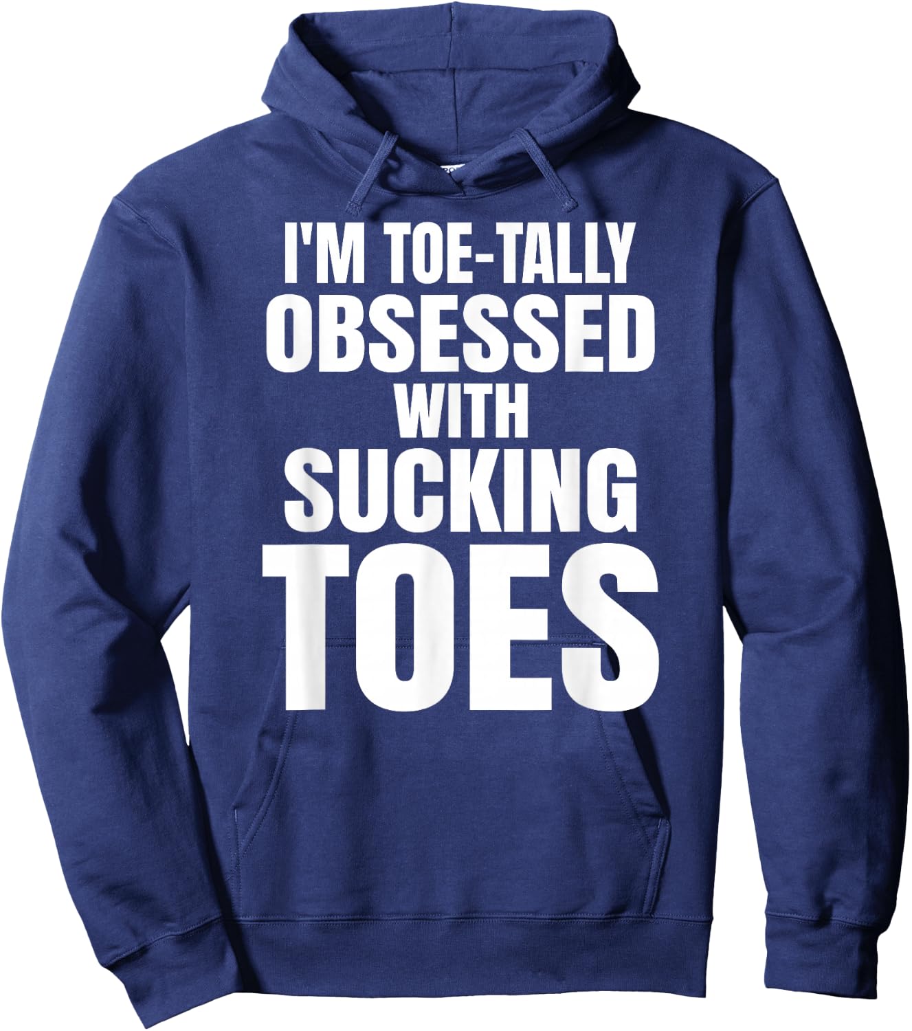 Sucking Toes Funny Obsessed Foot Fetish Joke Bachelor Party Hoodie - Hoodie | Navy