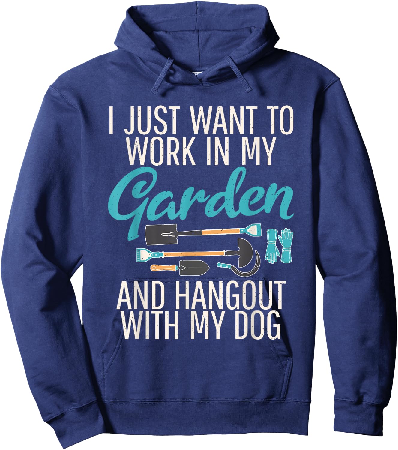 I just want to work in my Garden Dog Outdoor and Gardening Hoodie - Hoodie | Navy