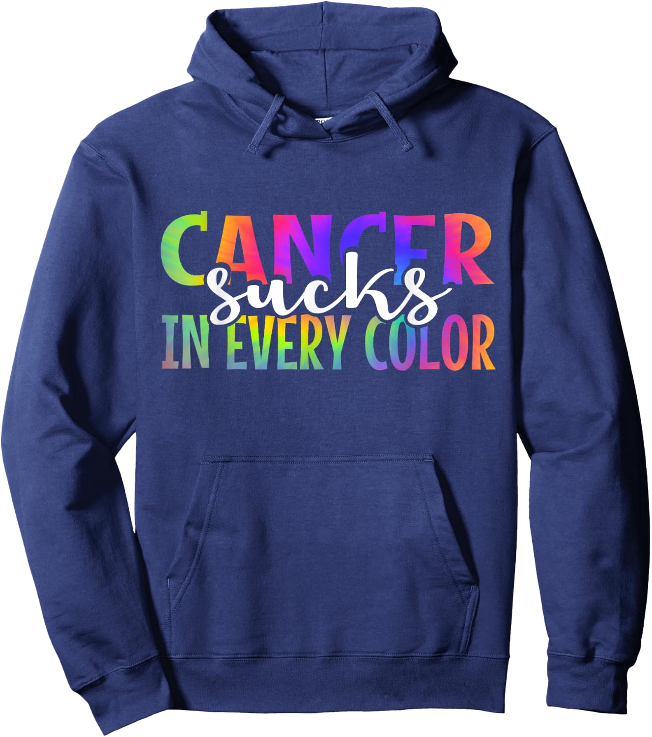 Cancer Sucks In Every Color Fighter | Tie Dye Hoodie - Hoodie | Navy
