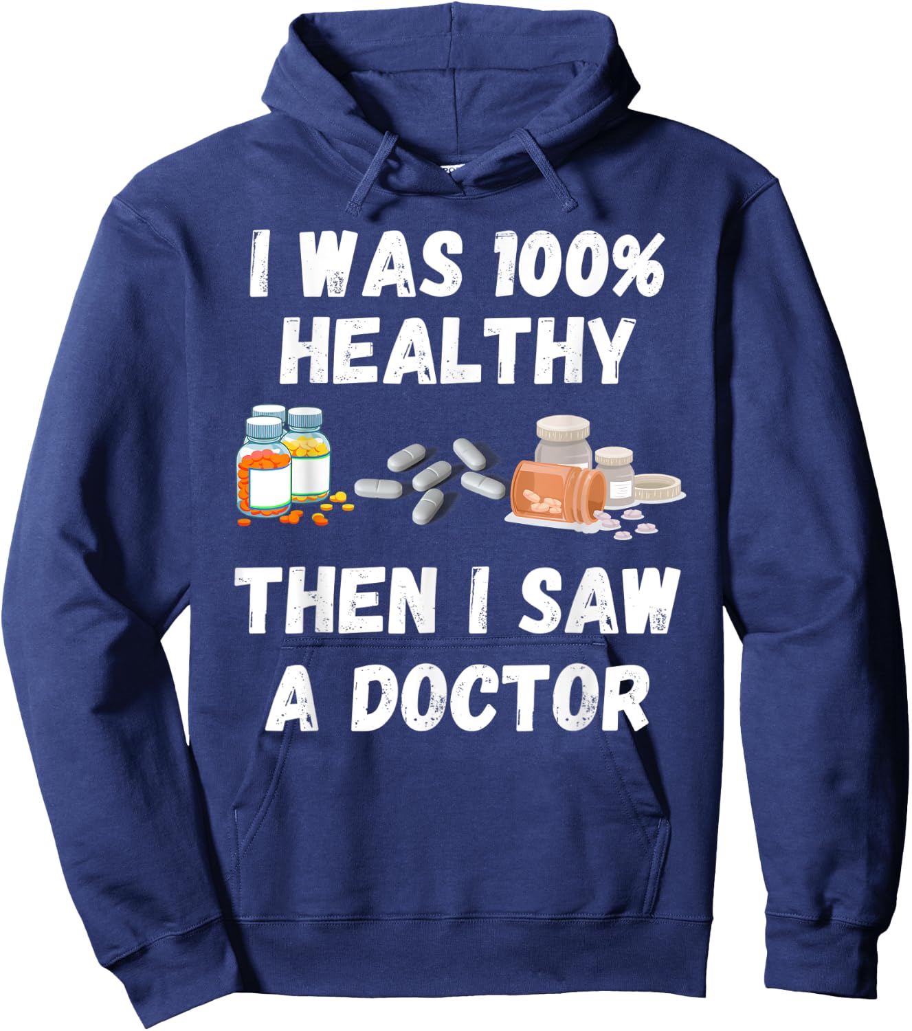 I Was 100% Healthy Until I Visited A Doctor funny old people Hoodie - Hoodie | Navy