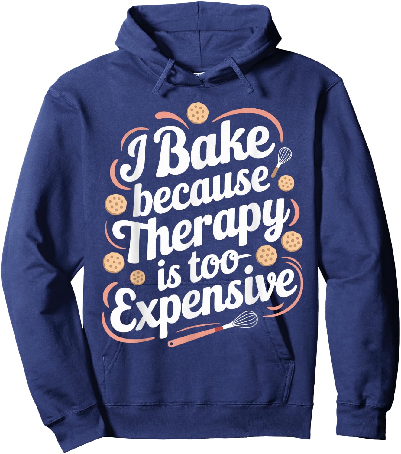 I Bake Because Therapy Is Too Expensive T Shirt Funny Baking Hoodie - Hoodie | Navy