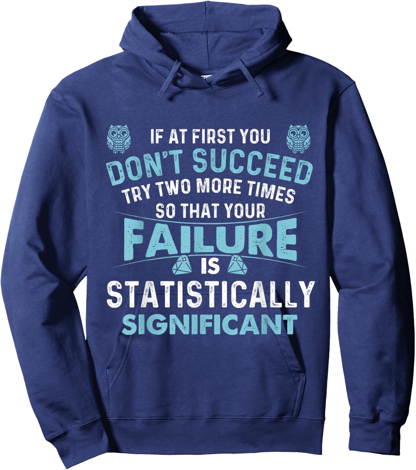 If At First You Don't Succeed - Data Science Statistics Hoodie - Hoodie | Navy
