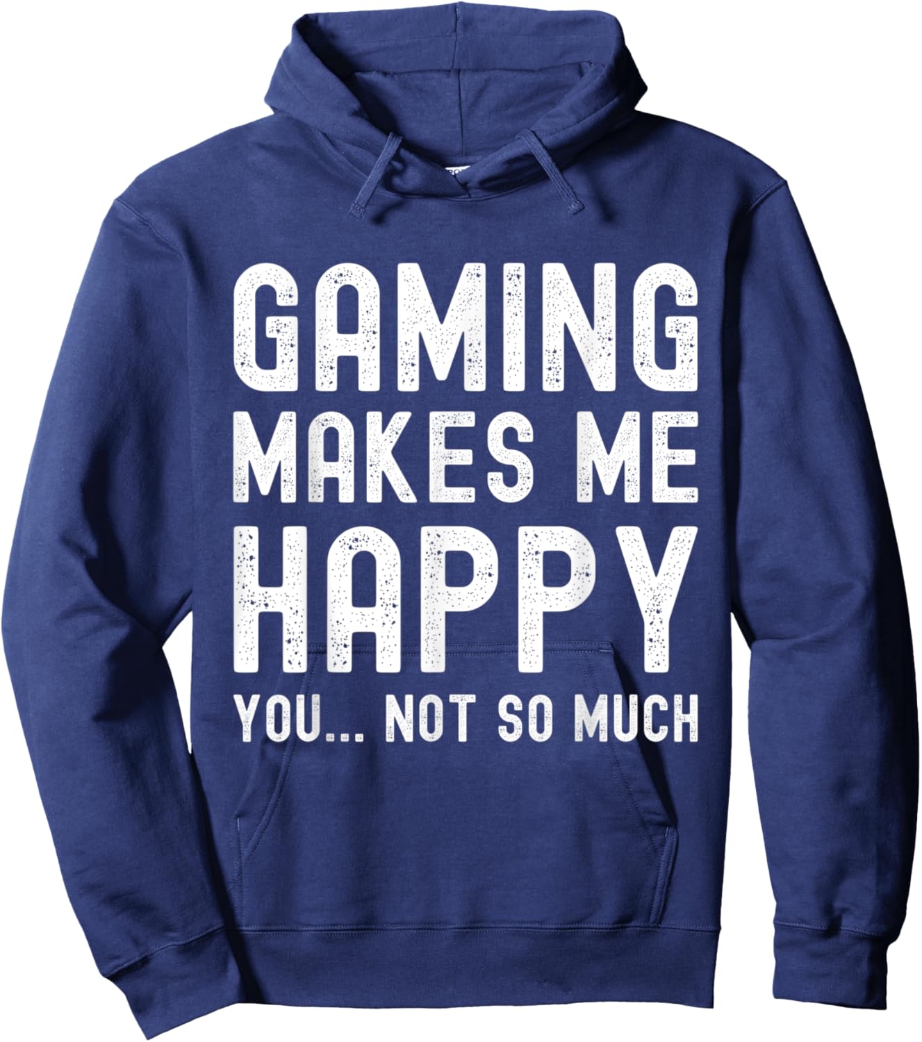 Gaming Makes Me Happy You Not So Much Funny Gamer Hoodie - Hoodie | Navy