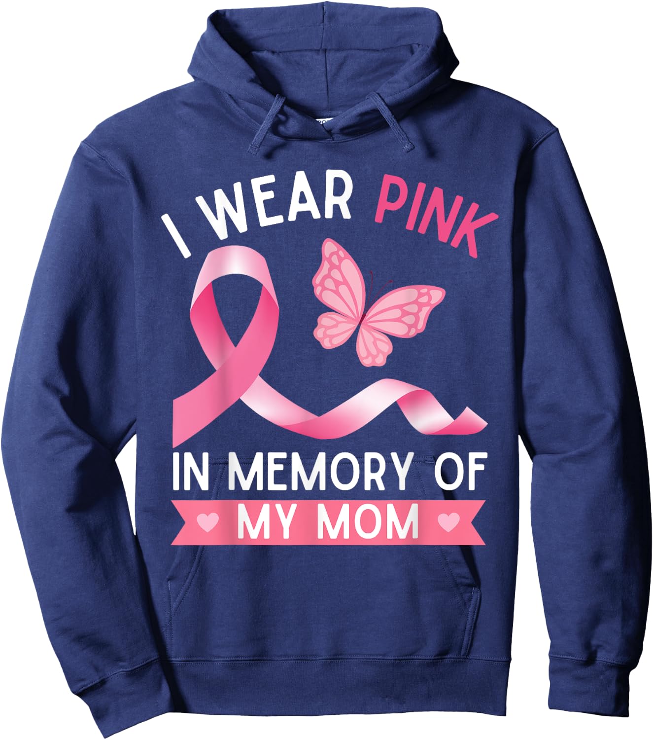 I Wear Pink In Memory Of My Mom Breast Cancer Awareness Hoodie - Hoodie | Navy