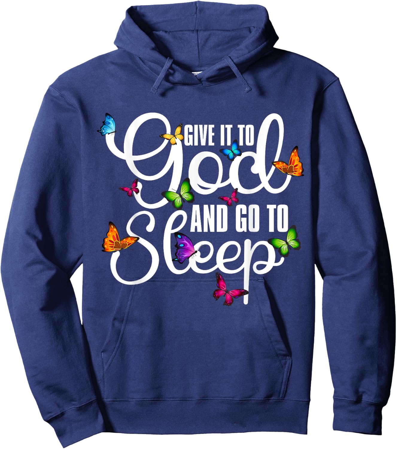 Give It To God And Go To Sleep Butterfly Art - Christian Hoodie - Hoodie | Navy