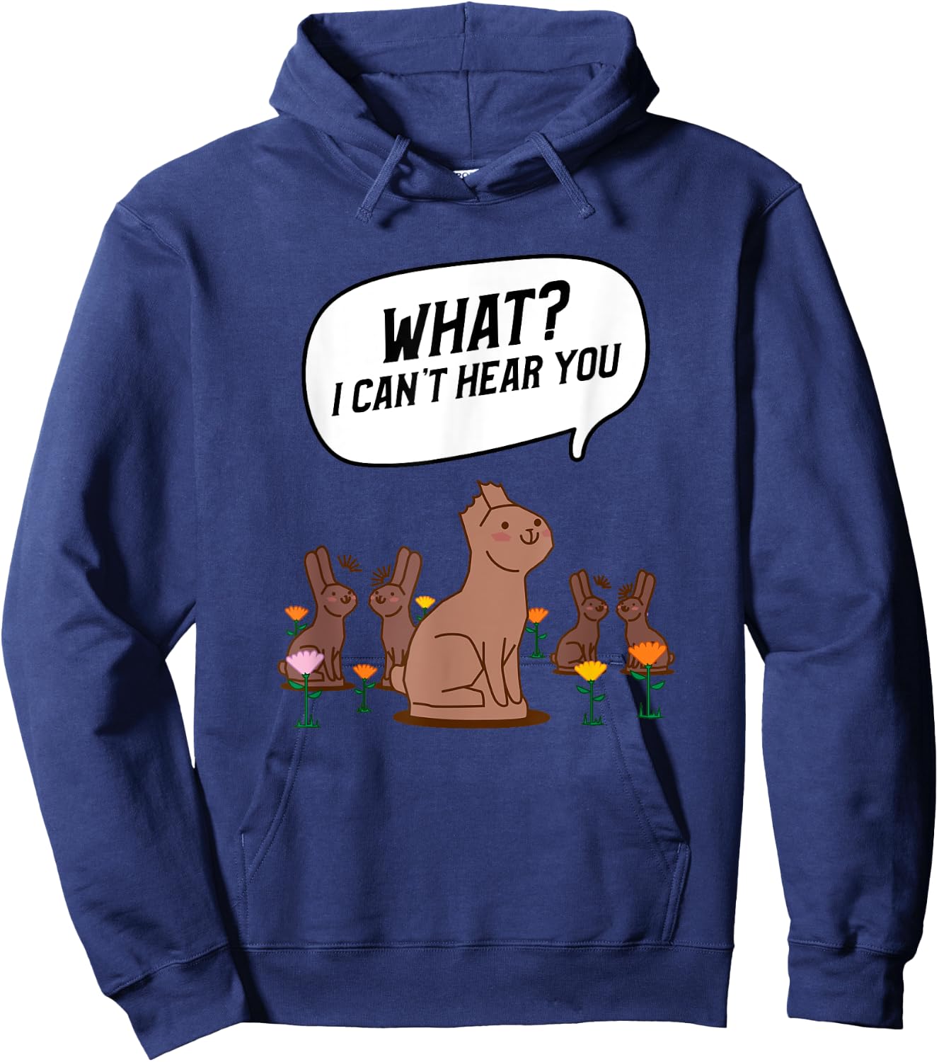 What? I Can't Hear You Funny Chocolate Bunny Rabbit Hoodie - Hoodie | Navy