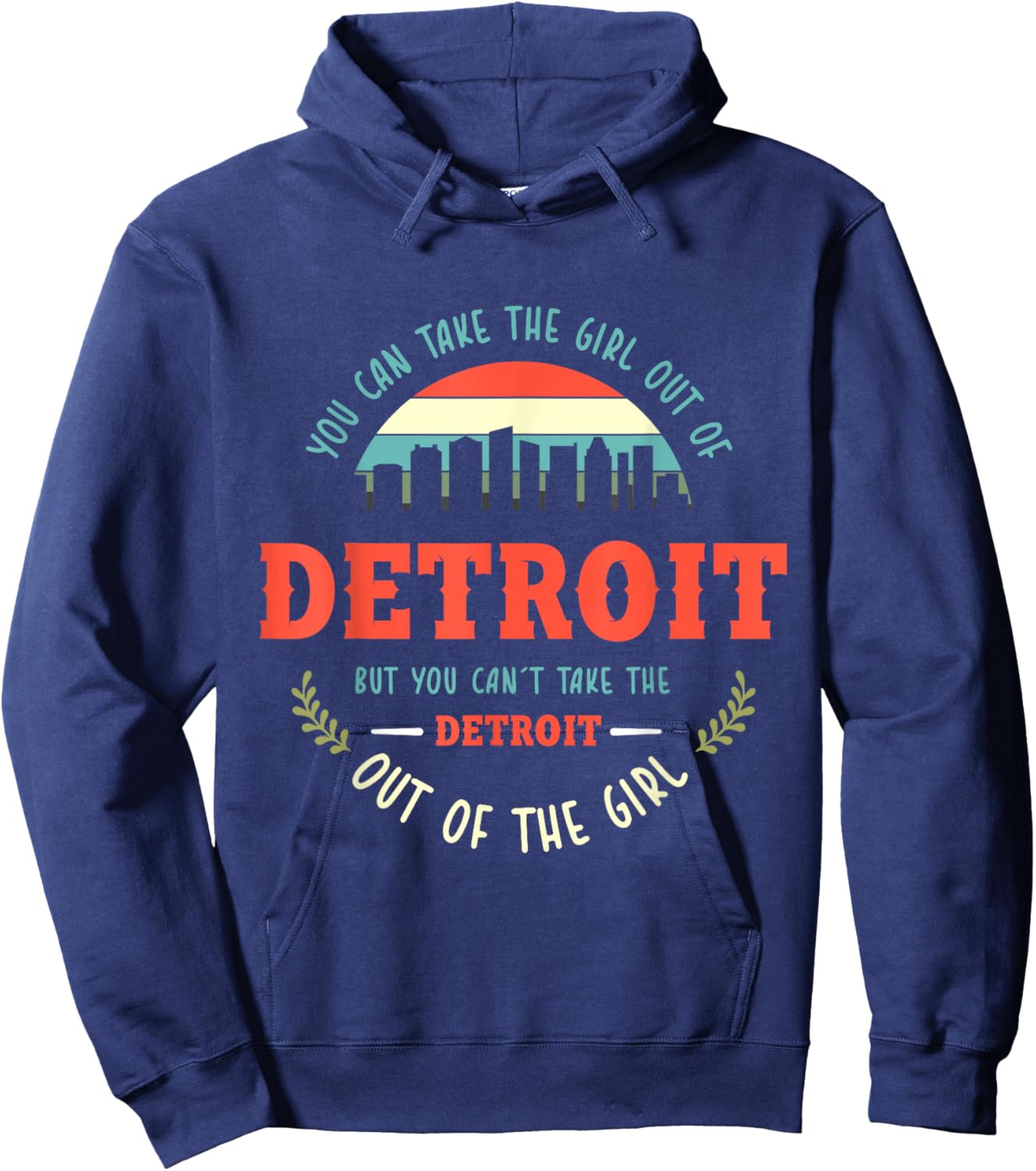 Funny Girl Quote or You Can Take the Girl Out of Detroit Hoodie - Hoodie | Navy