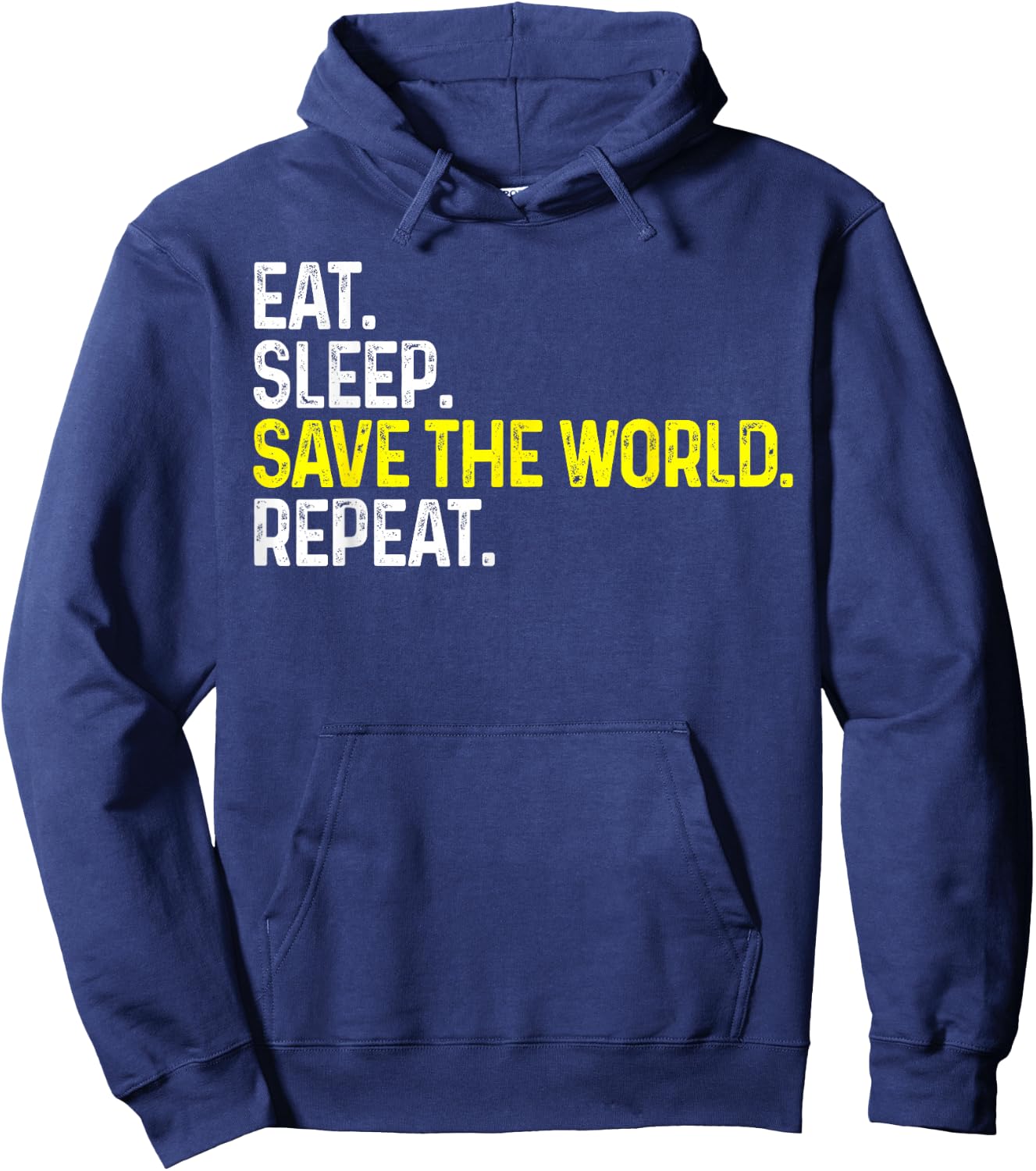 Eat Sleep Save The World Repeat Funny Save The World Hoodie - Hoodie | Navy