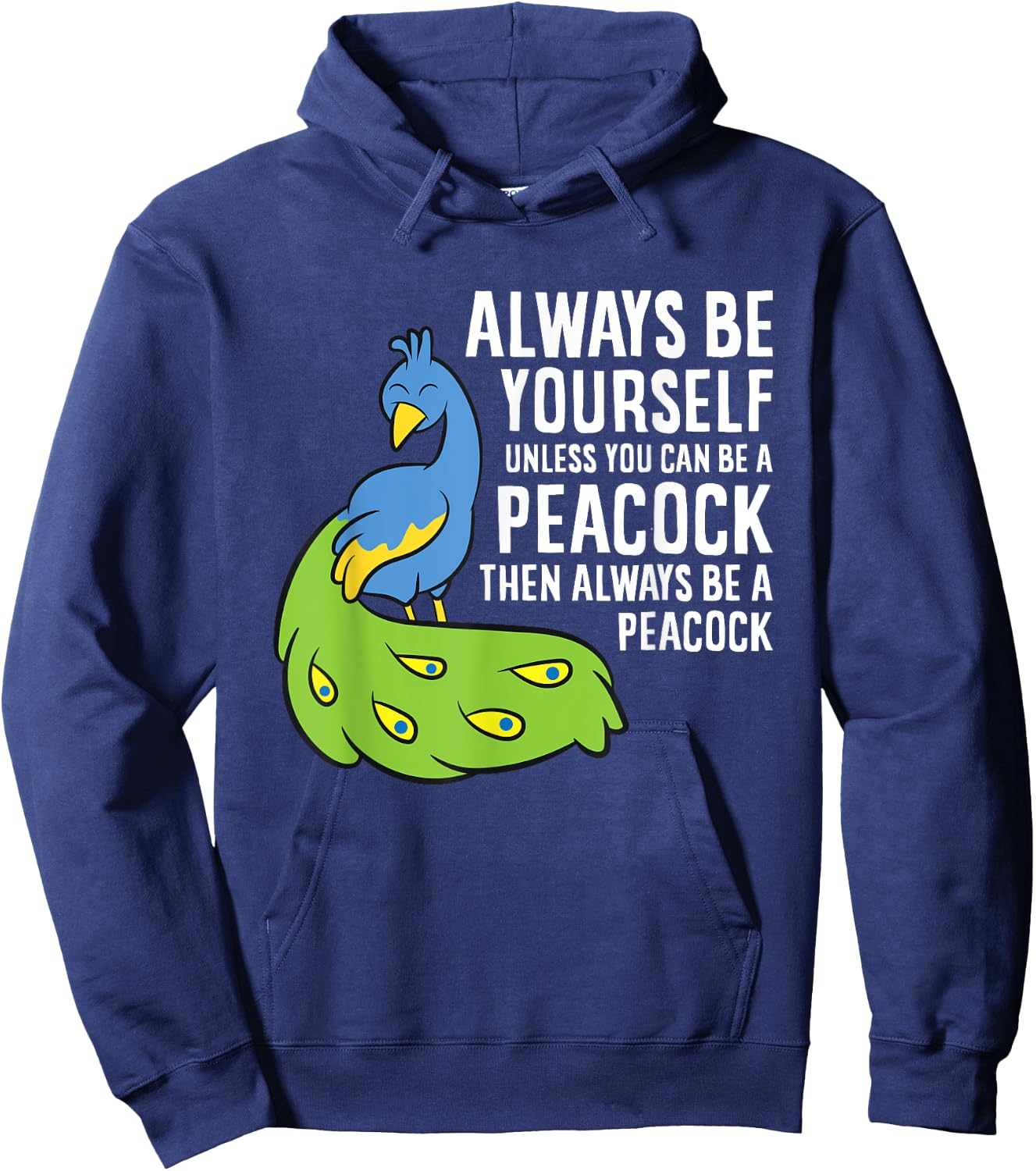 Always Be Yourself Unless You Can Be A Peacock Hoodie - Hoodie | Navy