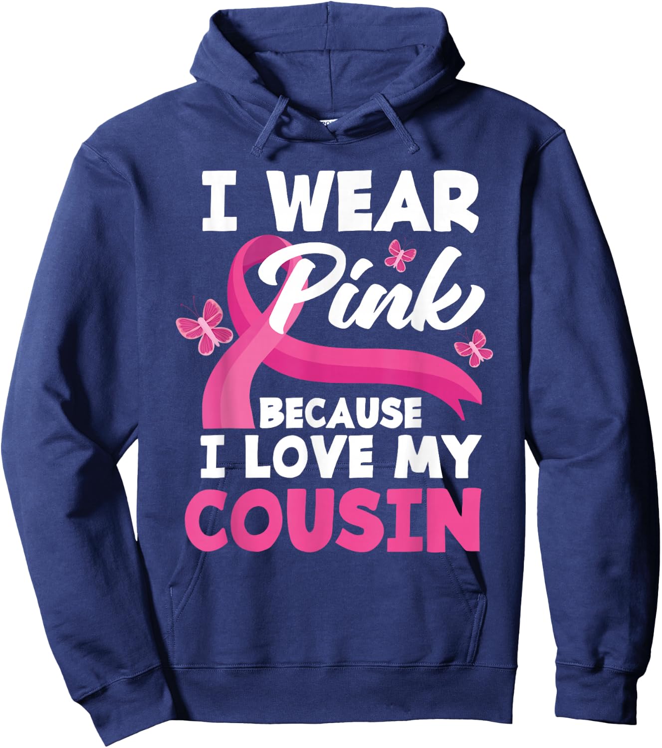 I Wear Pink Because I Love My Cousin Breast Cancer Awareness Hoodie - Hoodie | Navy