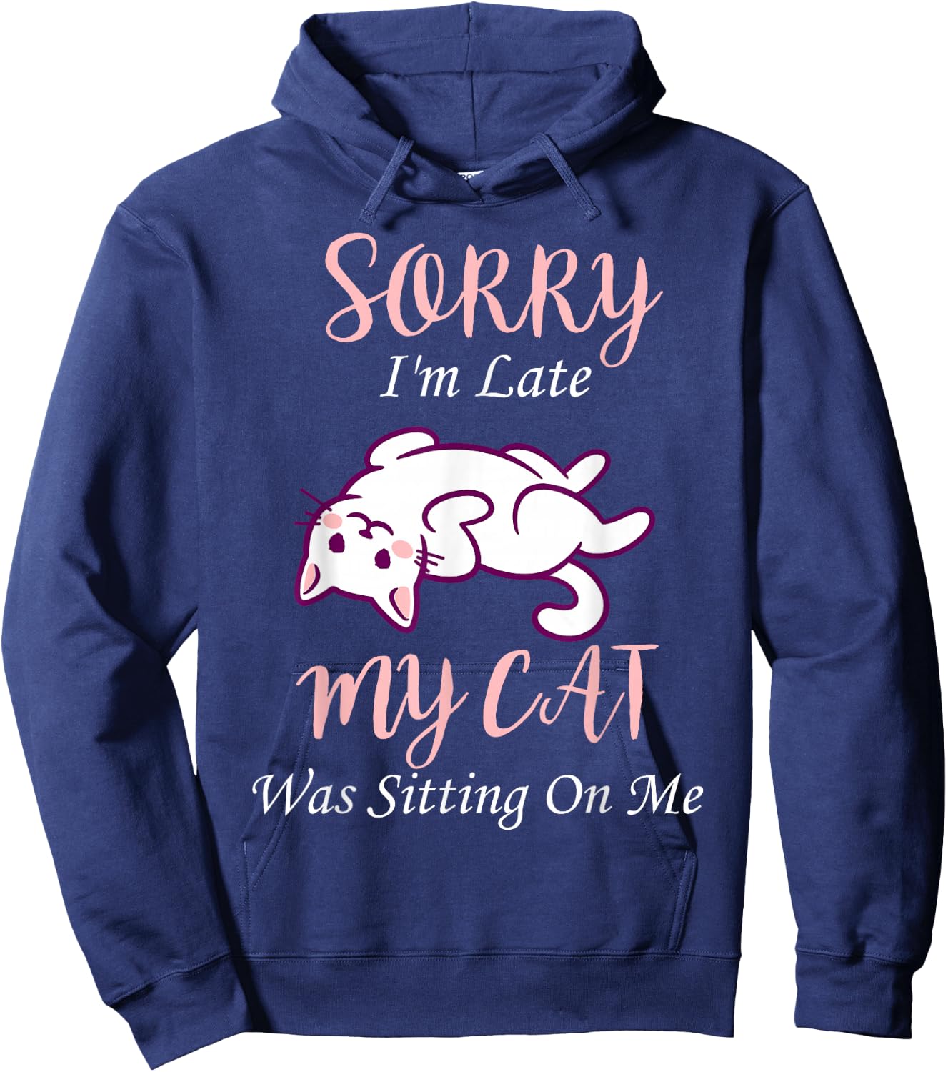 Sorry I'm Late My Cat Was Sitting On Me | Funny Cat Hoodie - Hoodie | Navy