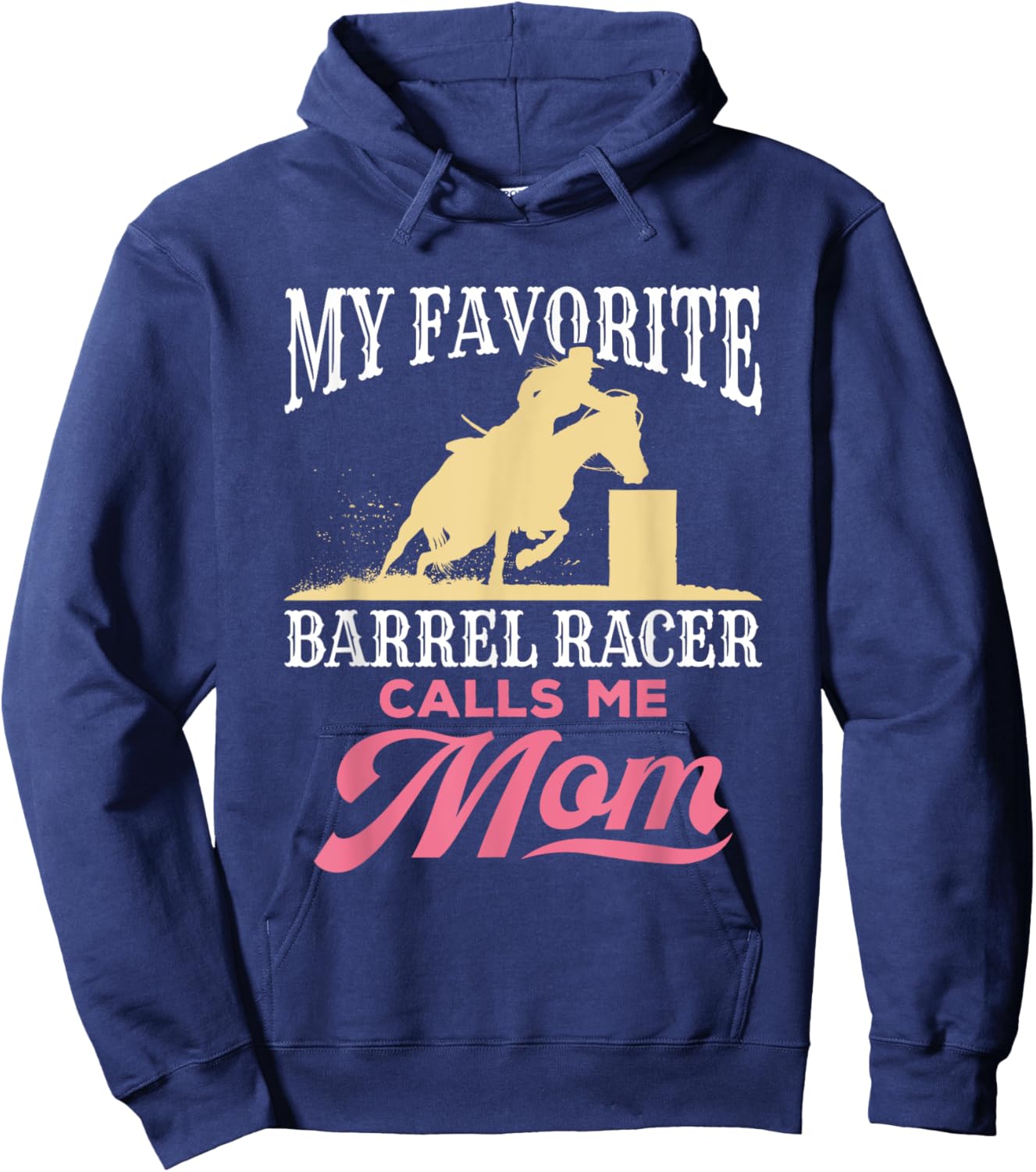 Barrel Racing Mom Horse Favorite Barrel Racer Mother's Day Hoodie - Hoodie | Navy