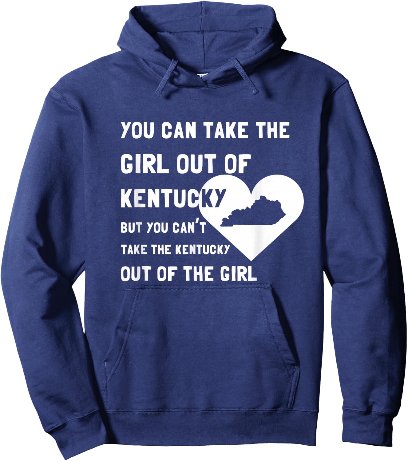 You Can Take the Girl out of Kentucky - Cute Kentucky Shirt Hoodie - Hoodie | Navy