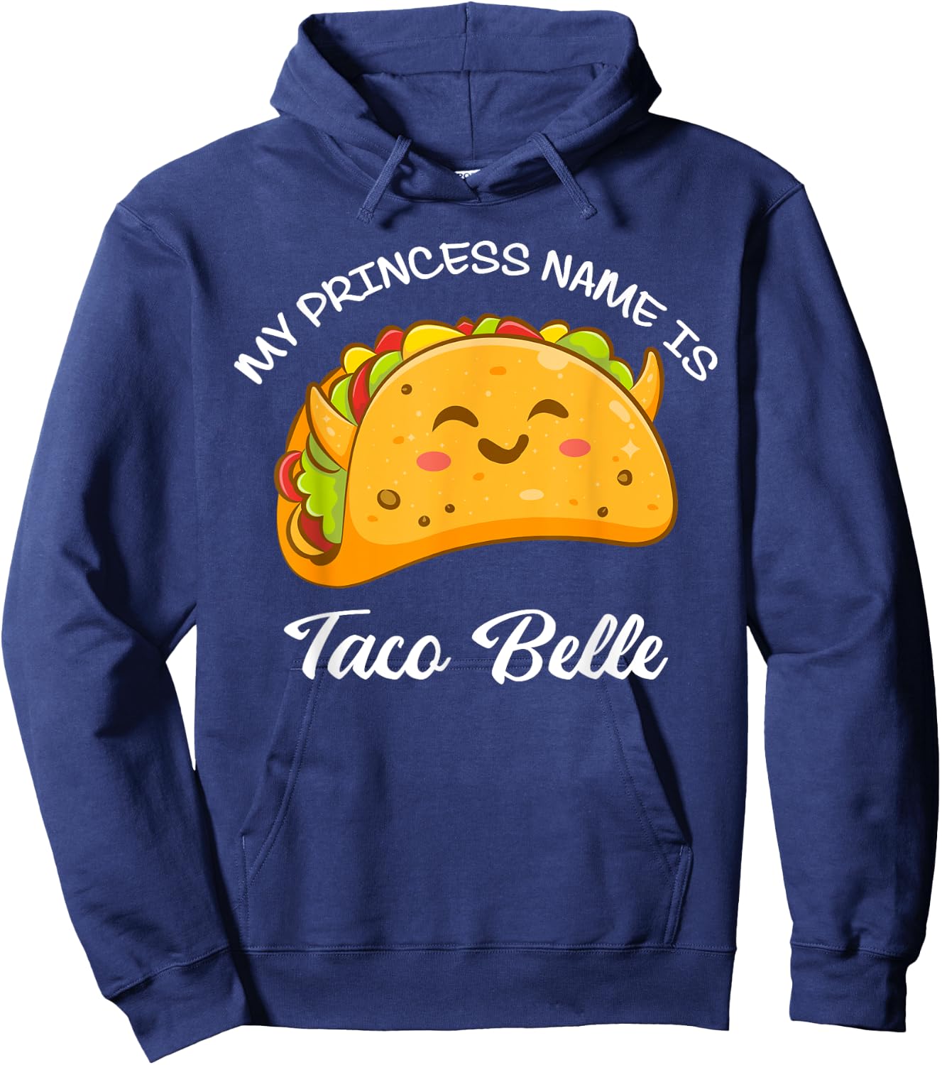 My Princess Name Taco Belle Tacos Funny Cute Taco Lover Hoodie - Hoodie | Navy