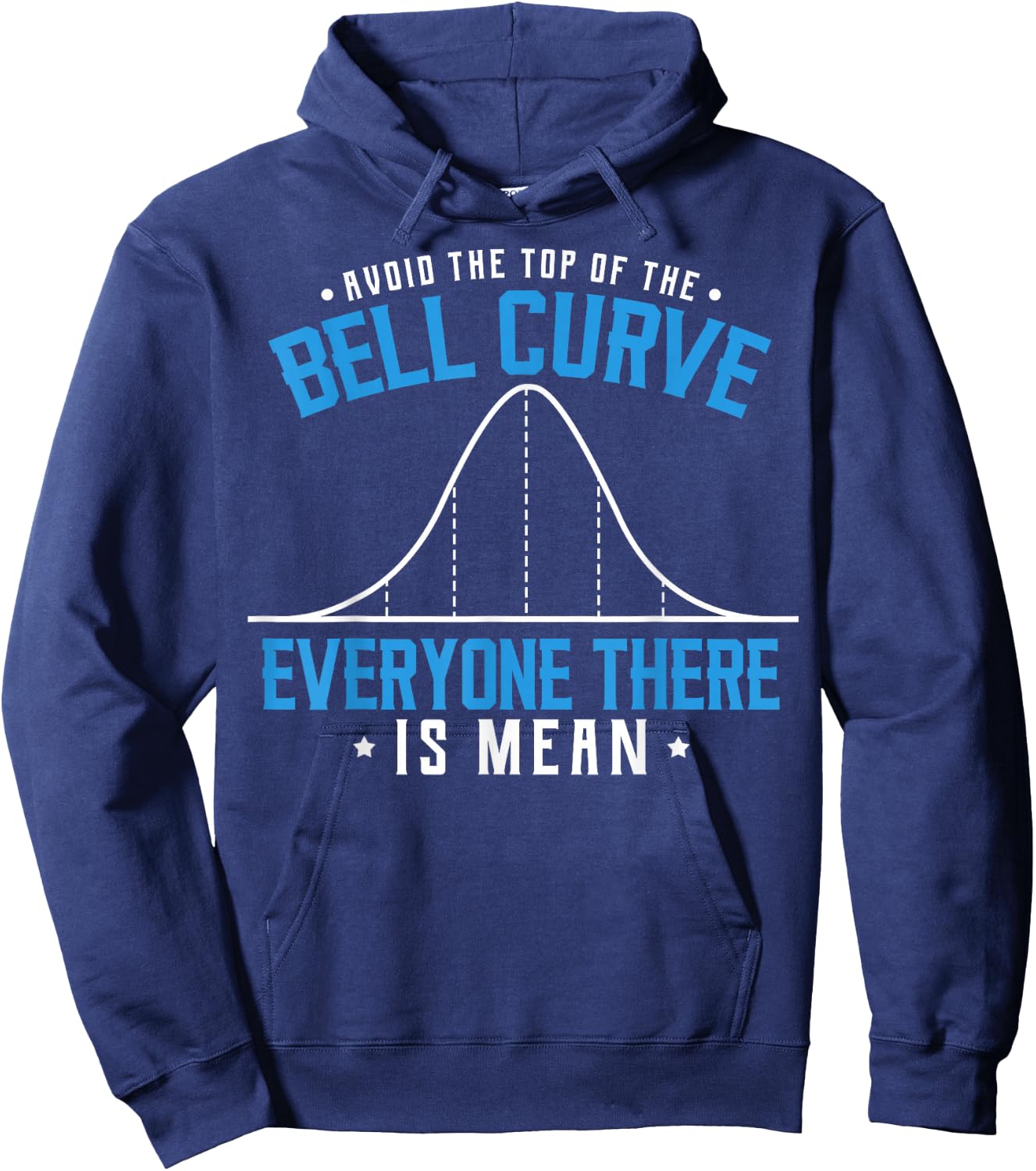 Statistics Statisticians Avoid The Top Of The Bell Curve Hoodie - Hoodie | Navy
