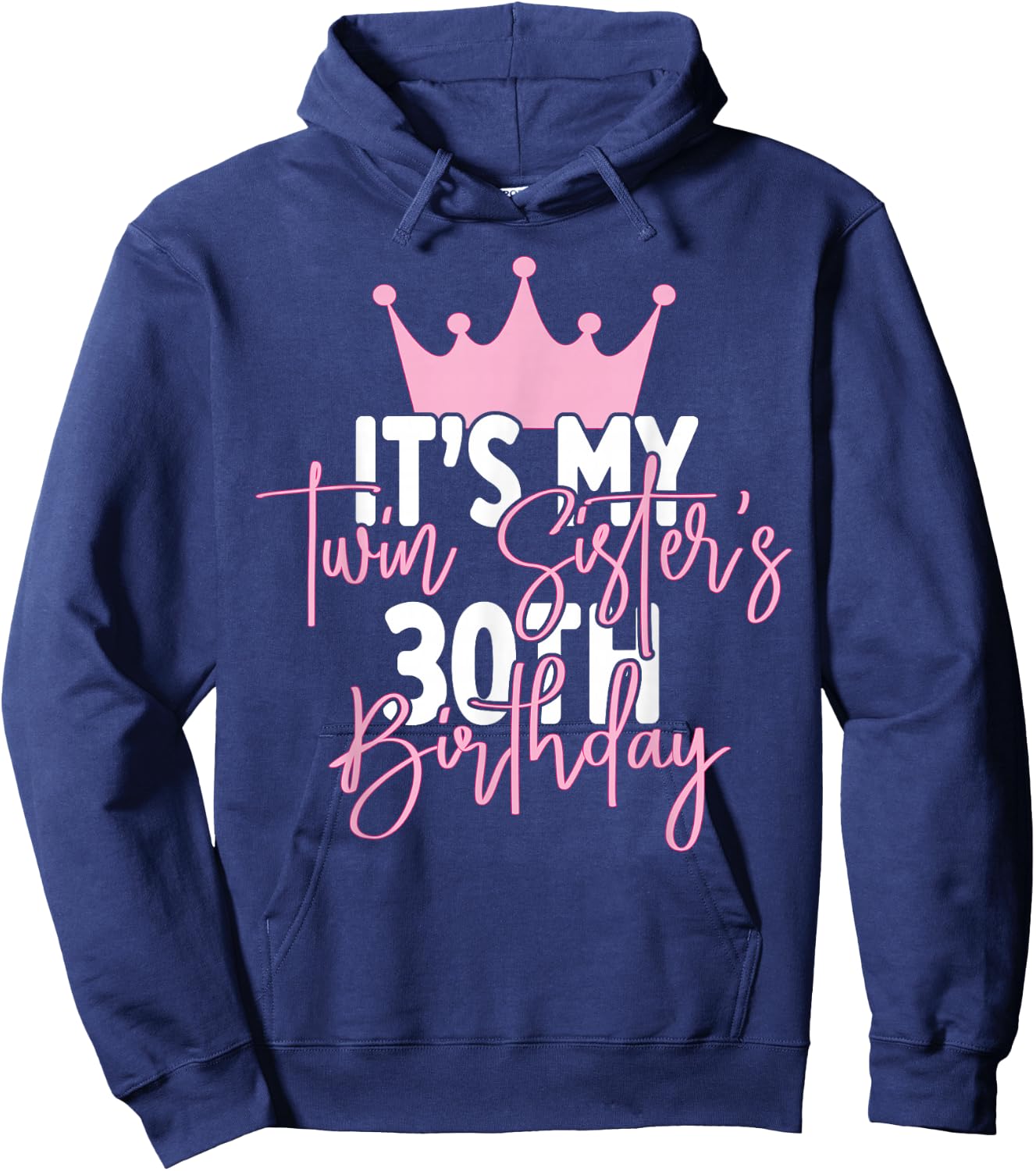 It's My Twin Sister's 30th Birthday Party Idea Hoodie - Hoodie | Navy