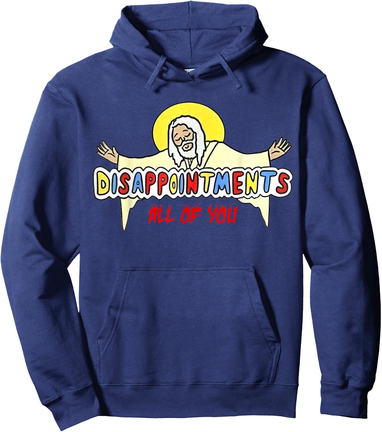 Disappointments All of You Jesus Sarcastic Humor Hoodie - Hoodie | Navy