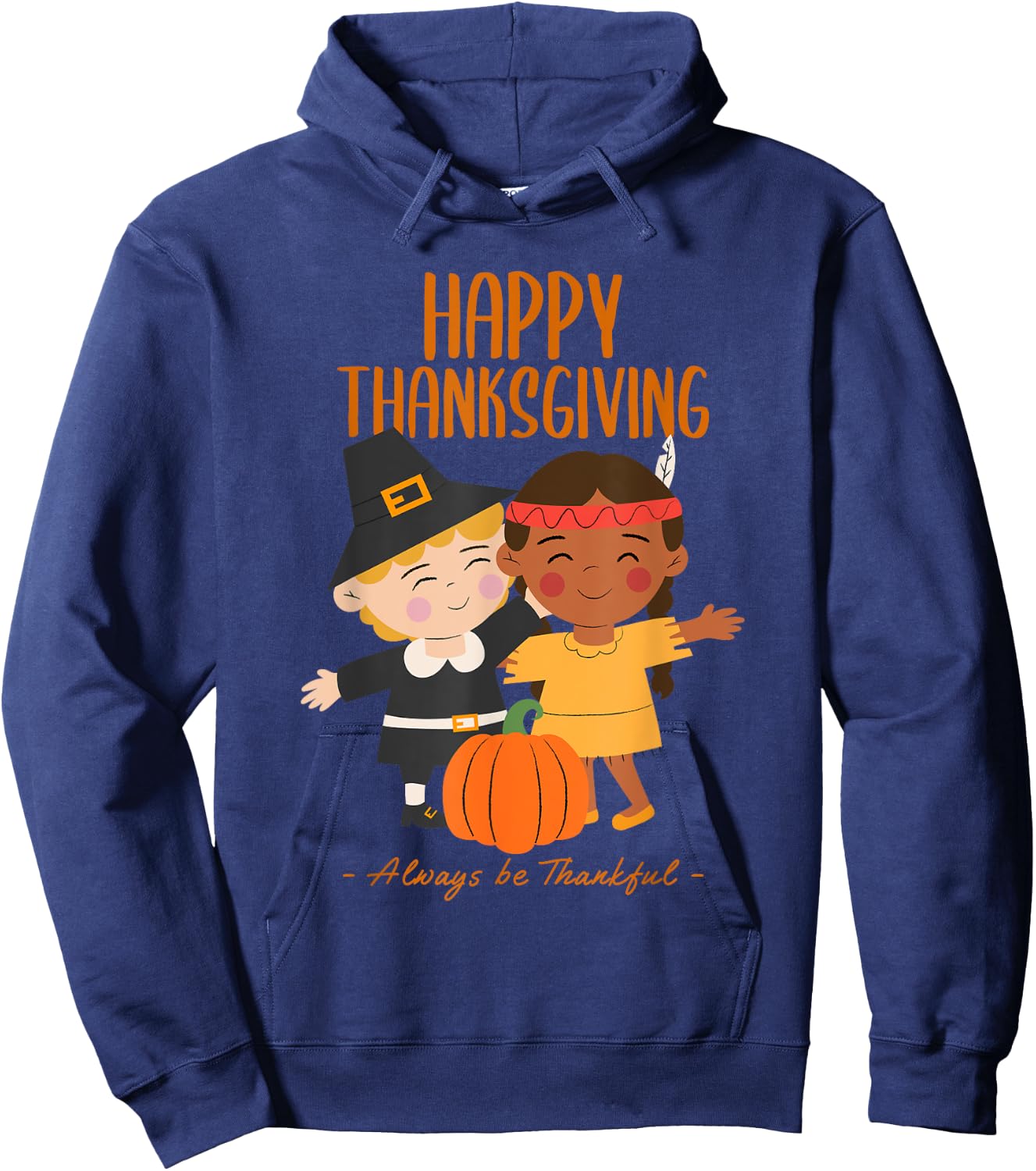 Happy Thanksgiving Always Be Thankful Pilgrim Indian Friends Hoodie - Hoodie | Navy