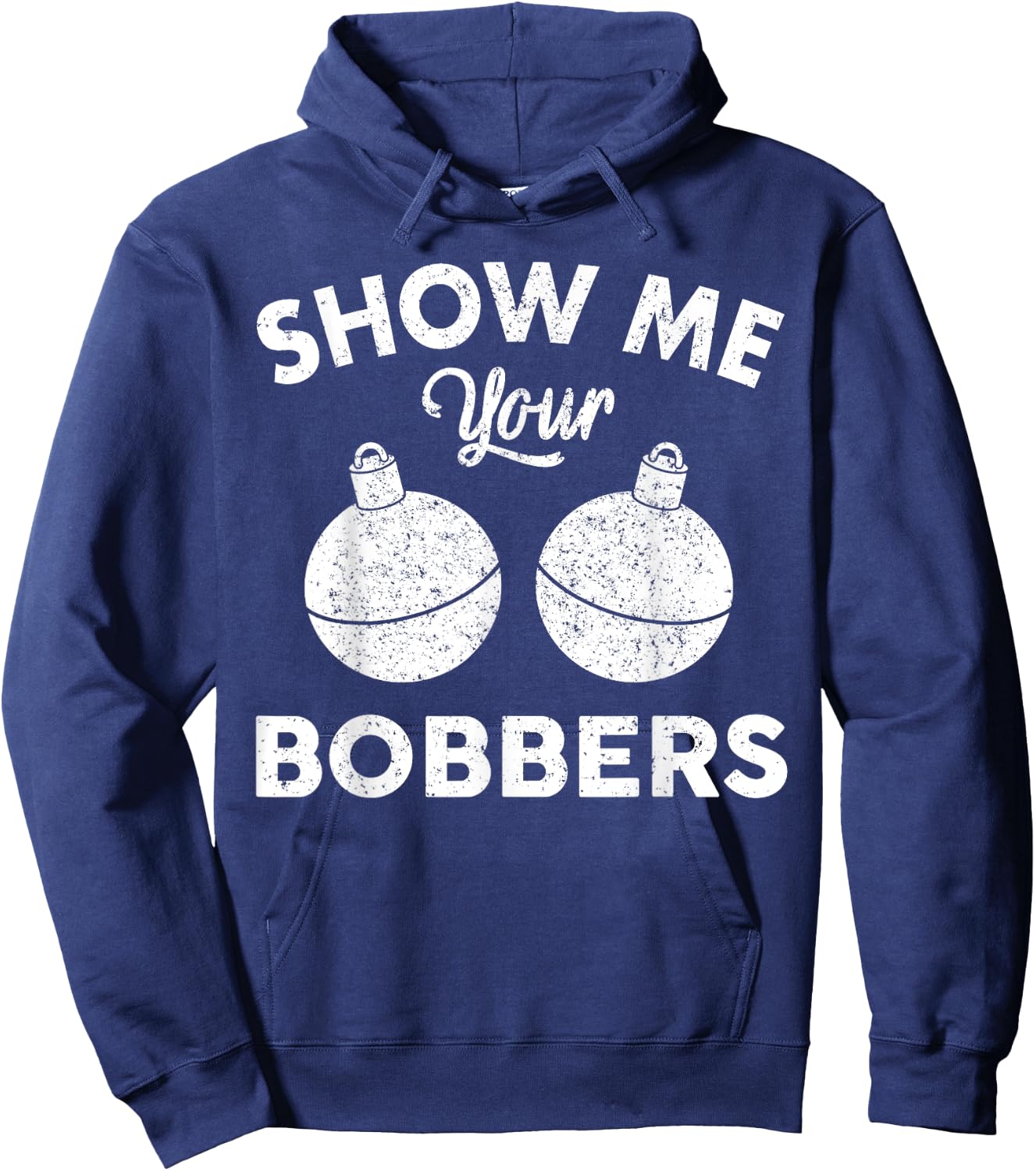 Bobber Shirt | Show Me Your Bobbers Hoodie - Hoodie | Navy
