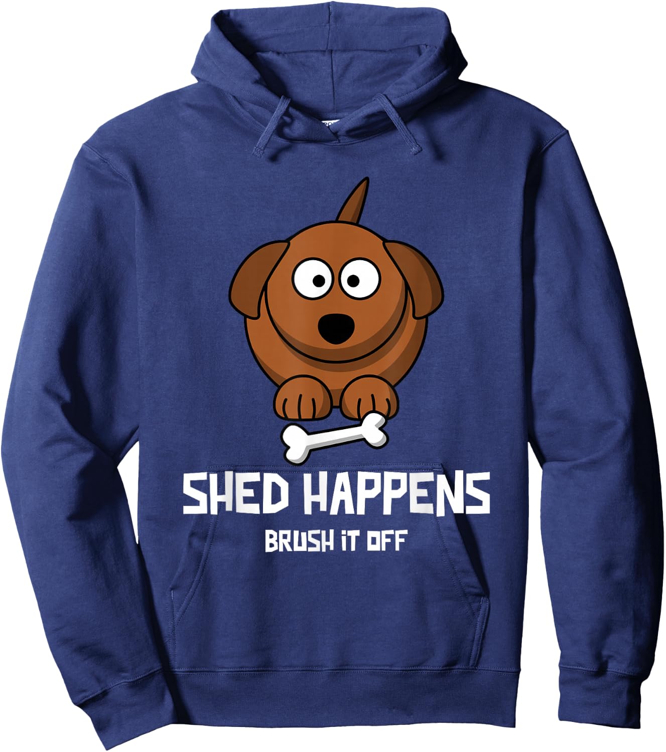 Funny Dog Shirt, SHED HAPPENS, BRUSH IT OFF Hoodie - Hoodie | Navy