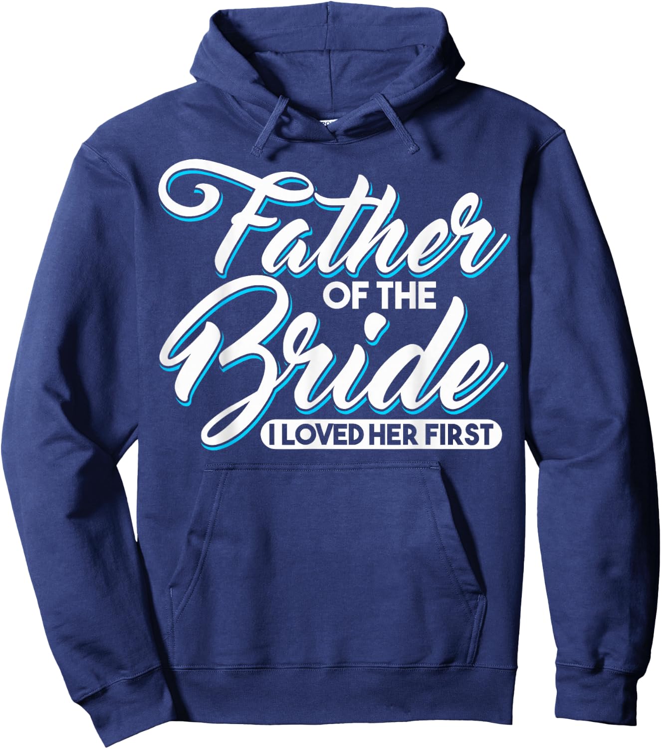 I Loved Her First Father Of The Bride Father Of Bride Hoodie - Hoodie | Navy