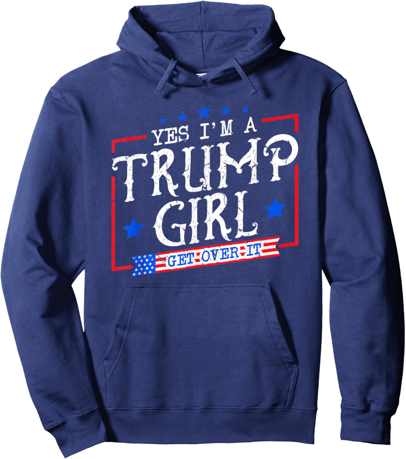 Yes I'm A Trump Girl Get Over it Gifts for Trump Supporter Hoodie - Hoodie | Navy