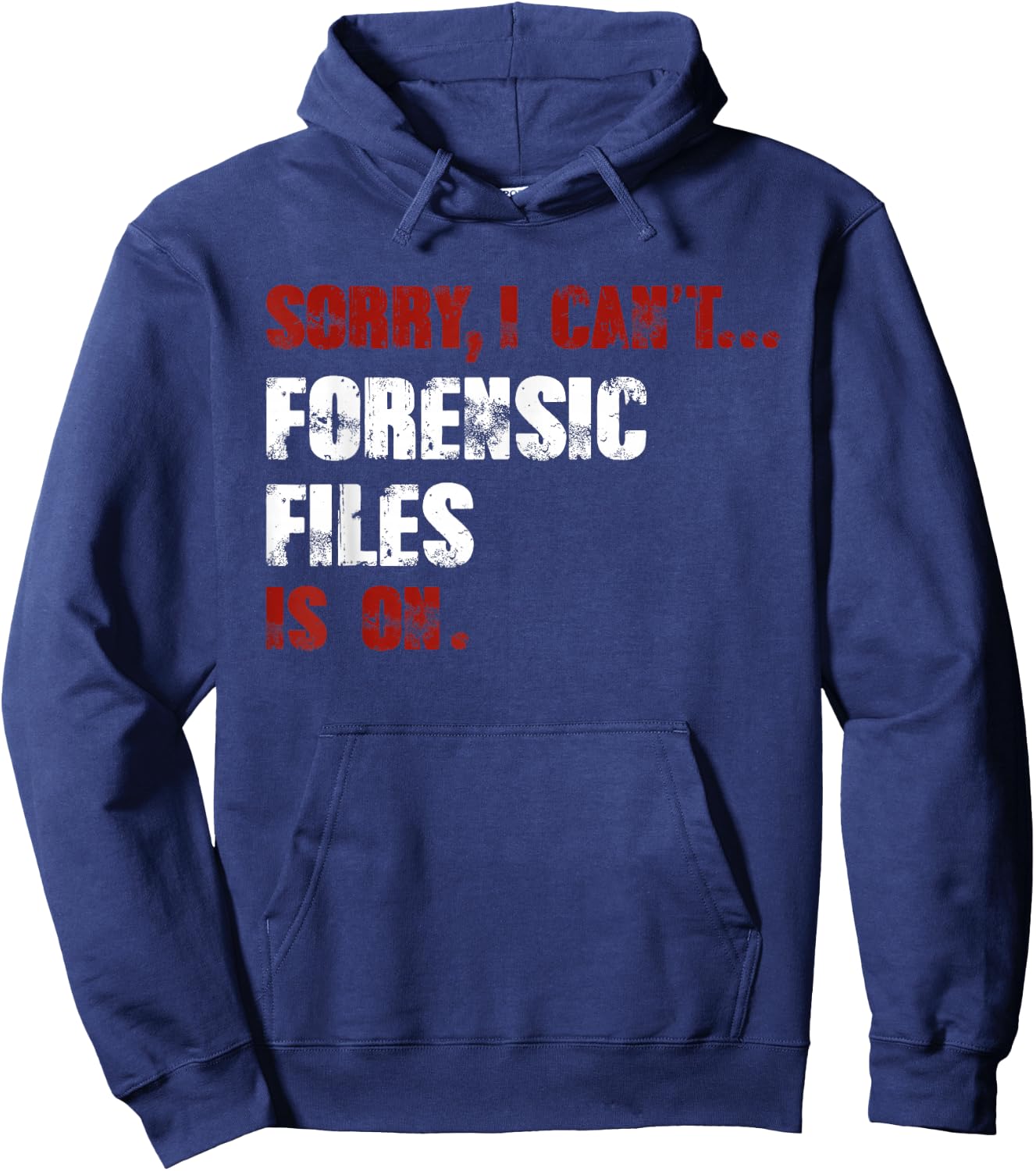 Forensic Files is on the Forensic Science Mystery Show Hoodie - Hoodie | Navy