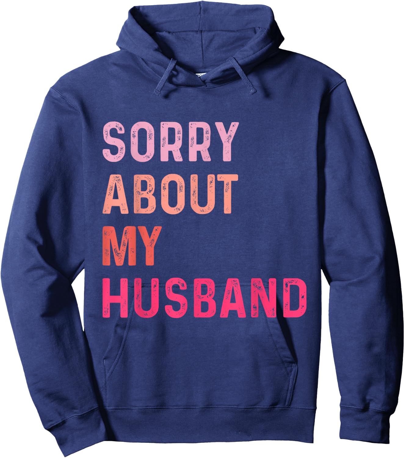 Sorry About My Husband - Funny Marriage Husband Wife Hoodie - Hoodie | Navy