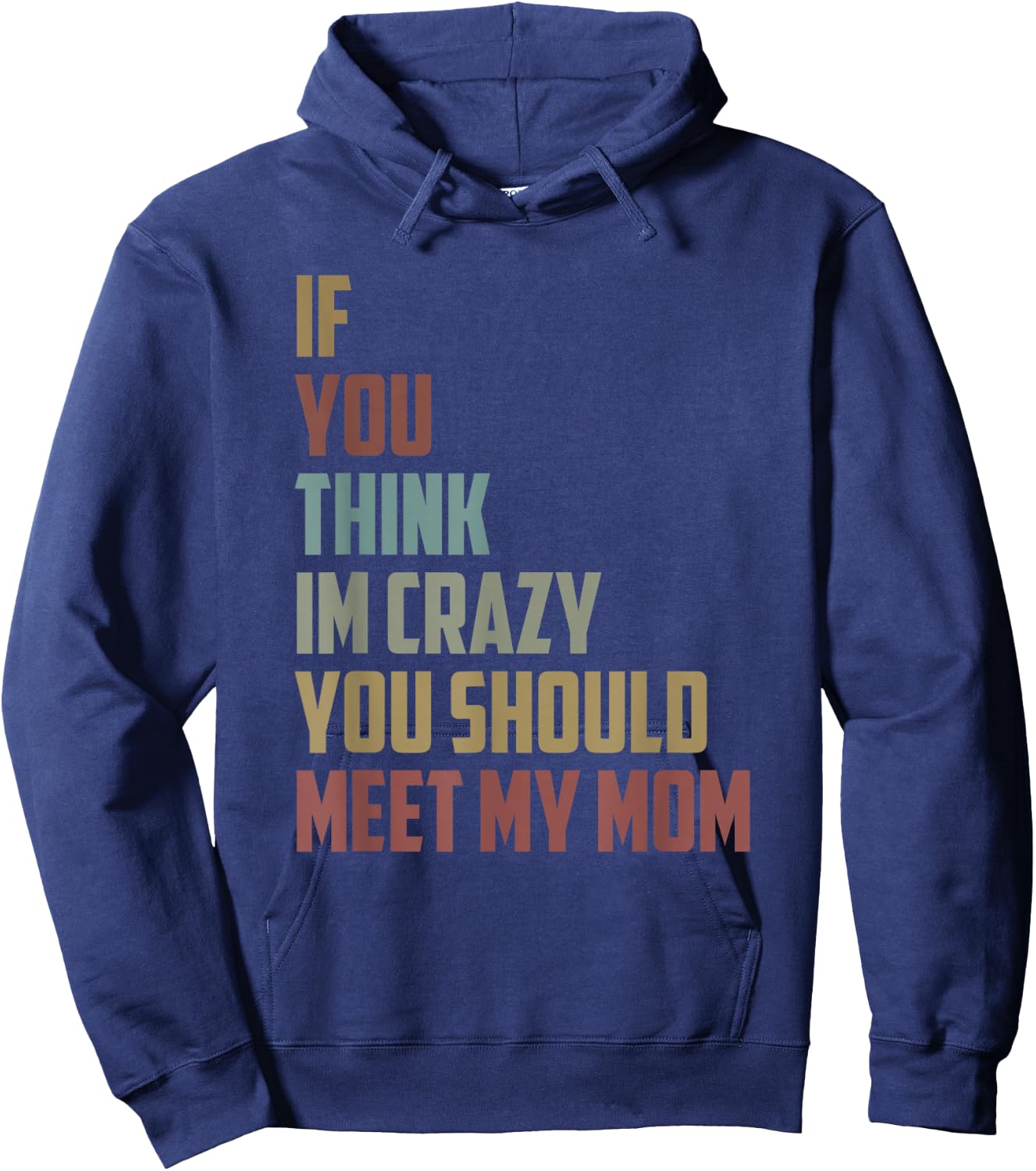 If You Think Im Crazy You Should Meet My Mom Funny saying Hoodie - Hoodie | Navy