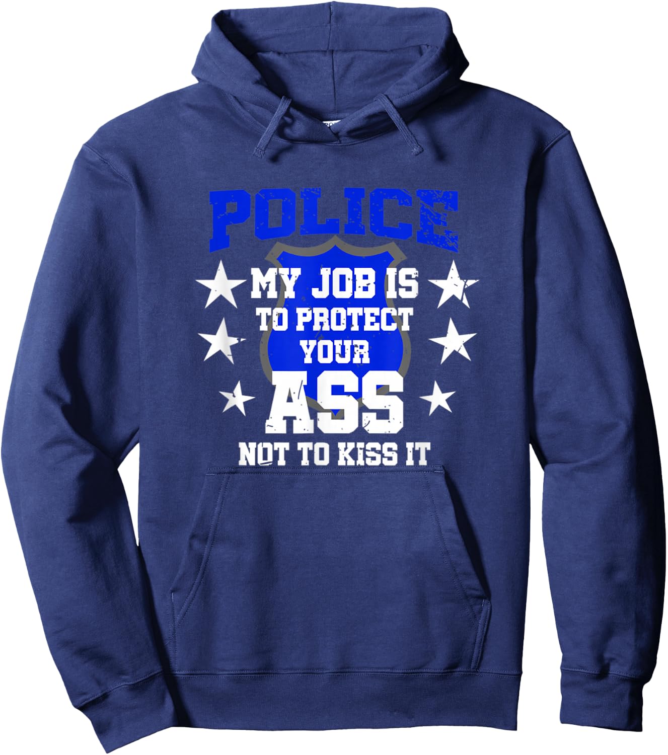 Police My Job Is To Protect Your Ass Not Kiss It Hoodie - Hoodie | Navy