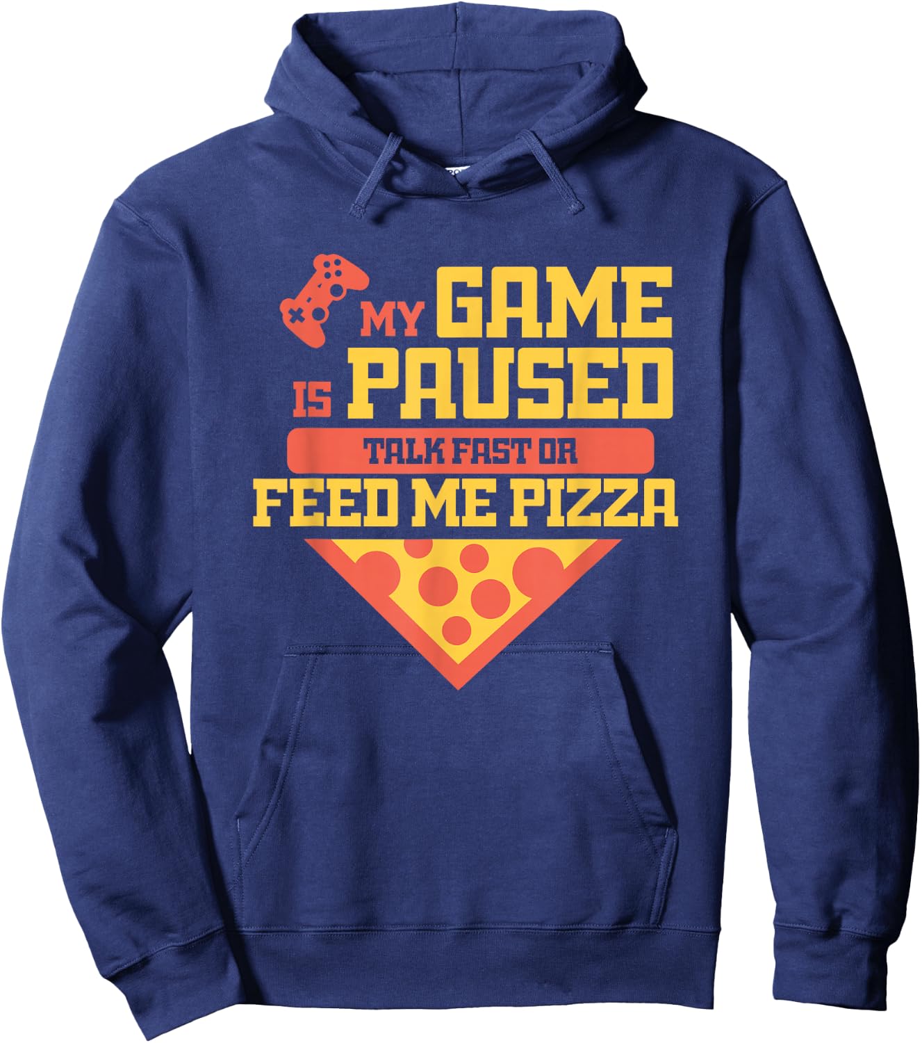 Funny Gamer Quote Outfit For A Lover Of Pizza And Videogames Hoodie - Hoodie | Navy