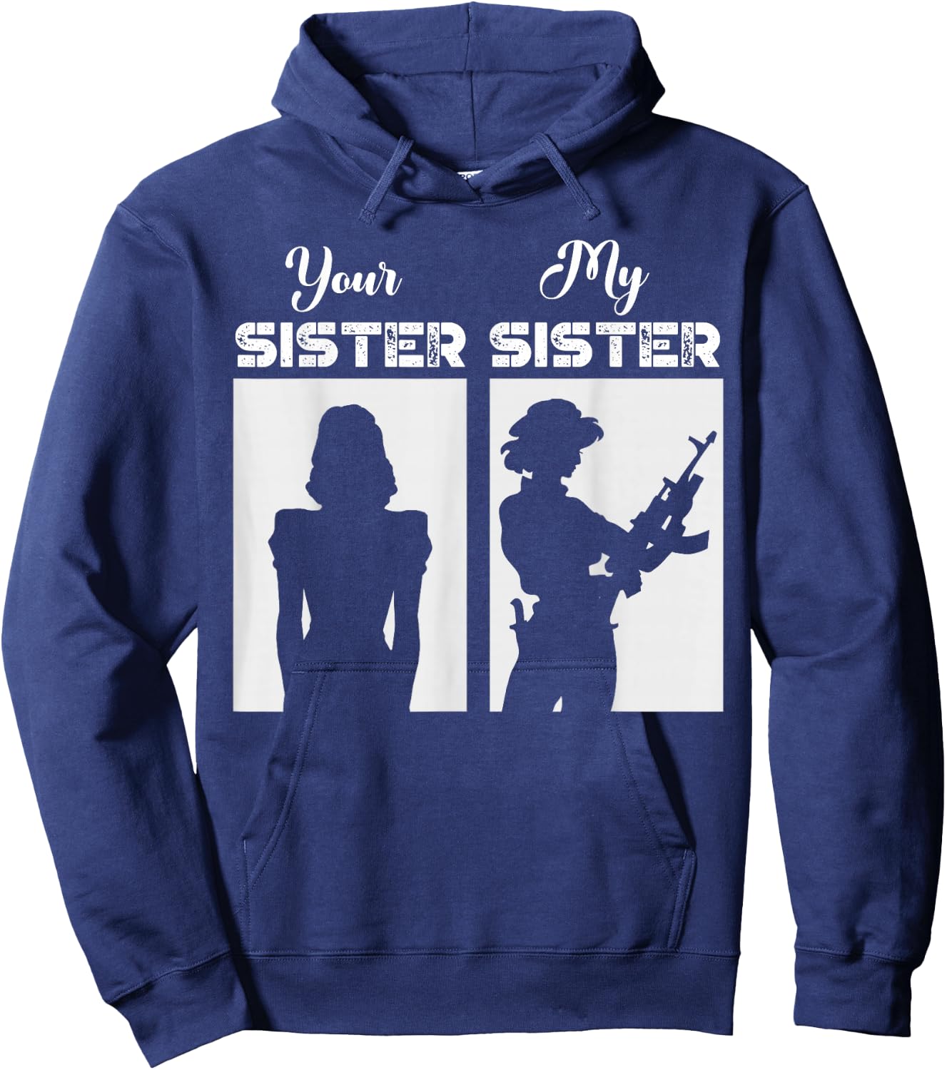 Your Sister My Sister Military Army Soldier Veteran Hoodie - Hoodie | Navy