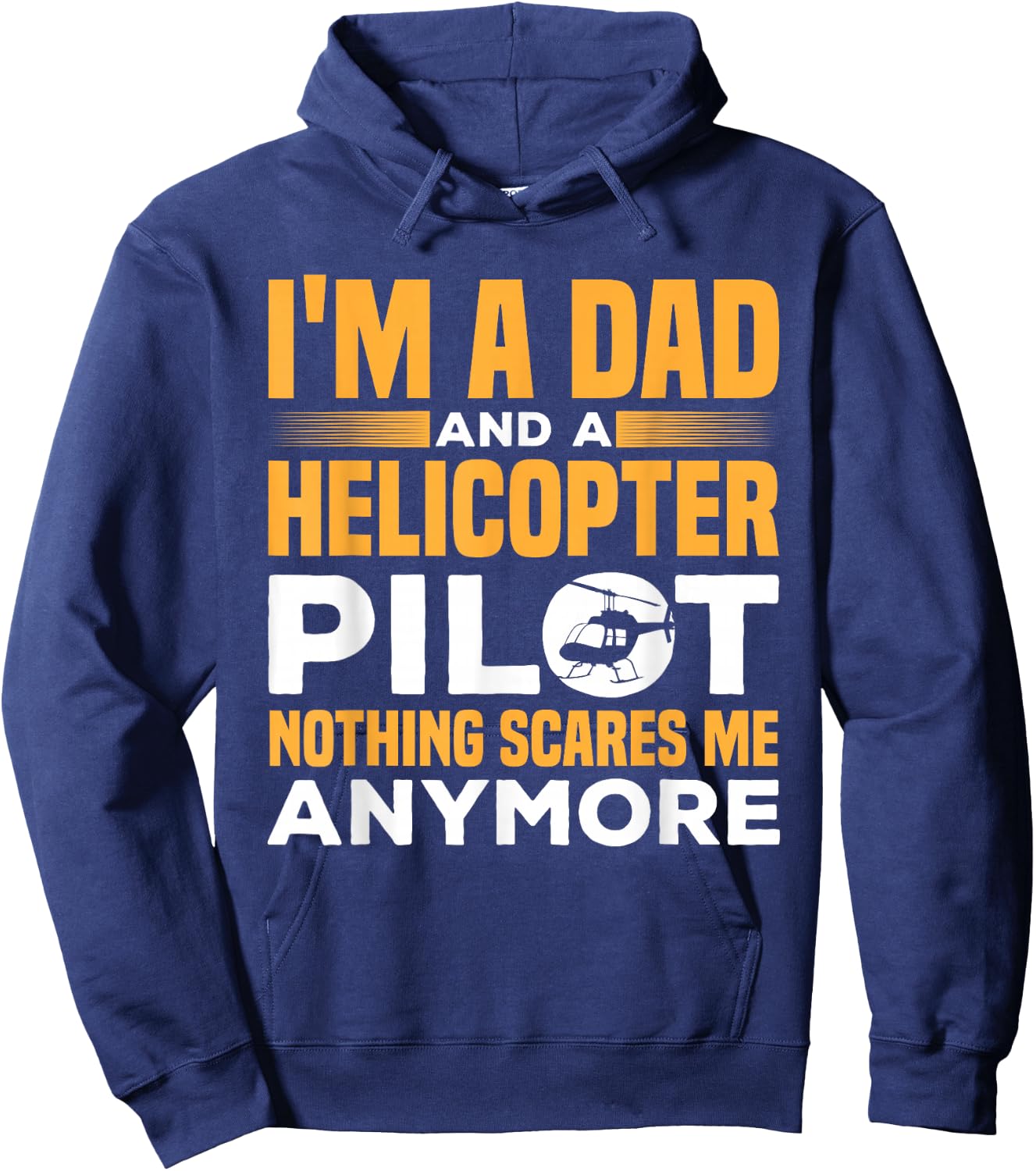 I'M A Dad And A Helicopter Pilot Funny Heli Pilot Hoodie - Hoodie | Navy