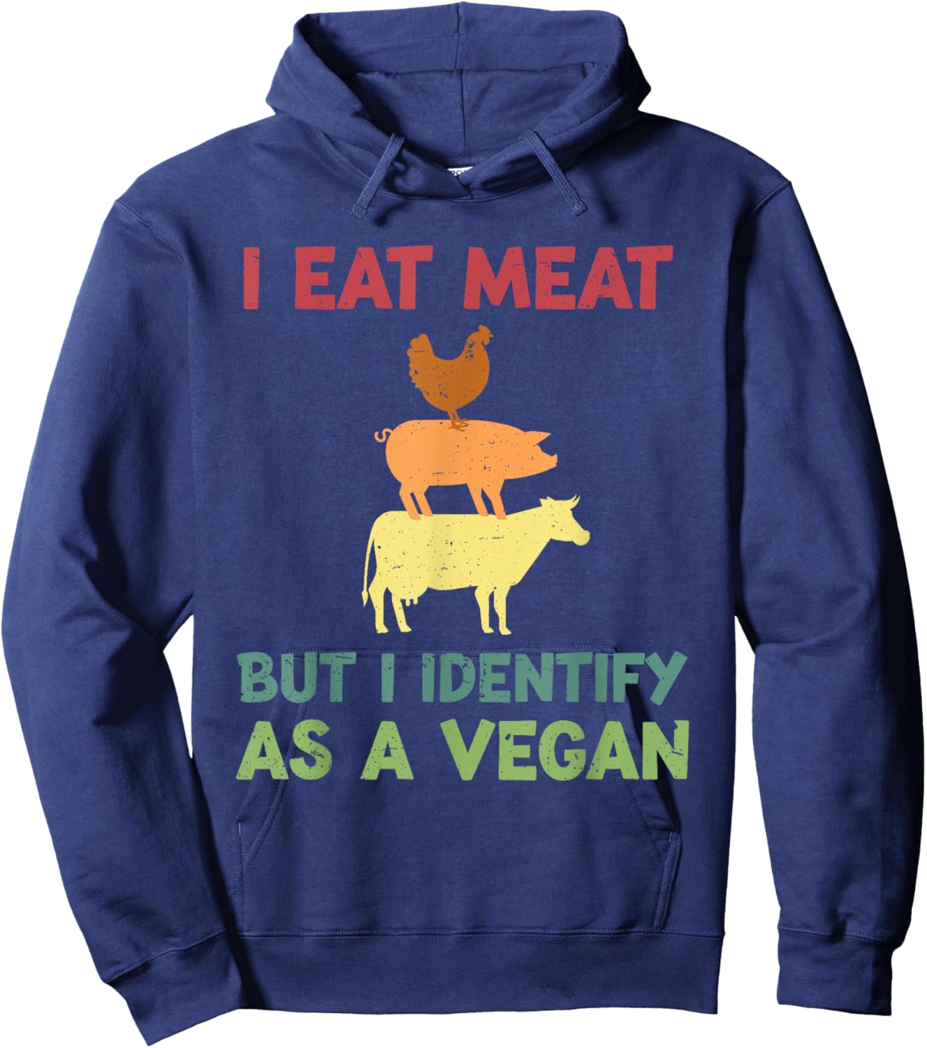I Eat Meat But I Identify As A Vegan Funny Vegetarian Hoodie - Hoodie | Navy