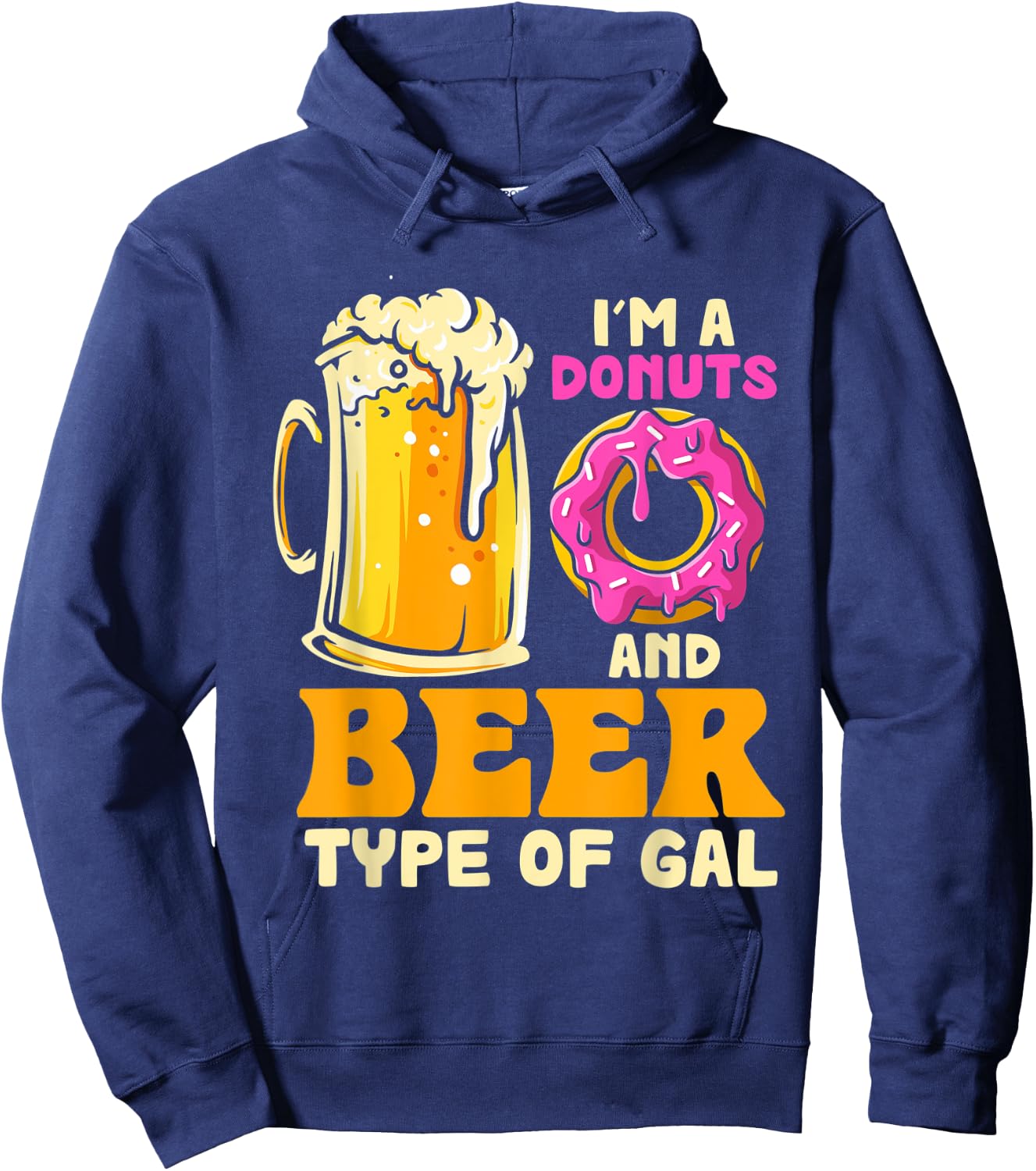 I'm a Donuts And Beer Kinda Gal Donut Eating Hoodie - Hoodie | Navy