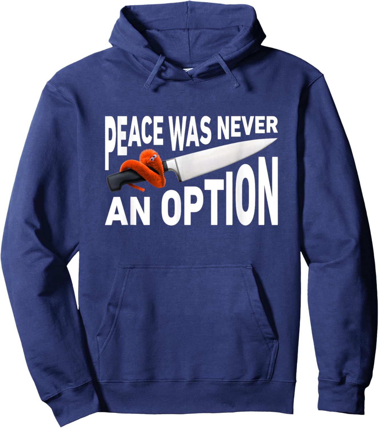 Peace Was Never An Option Meme Chef Knife Worm On A String Hoodie - Hoodie | Navy
