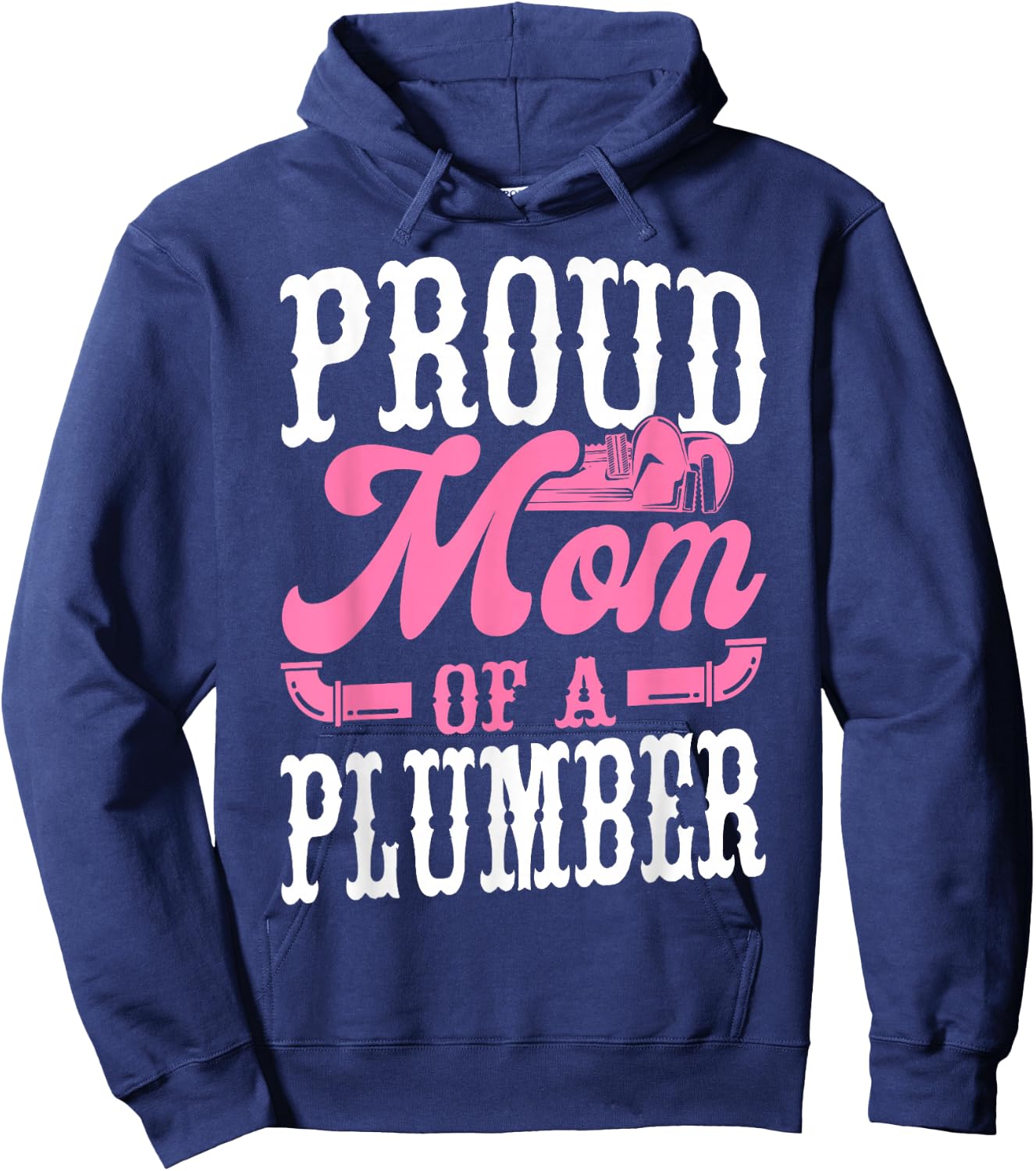 Plumbing Plumber Mom Proud Mom Of A Plumber Hoodie - Hoodie | Navy