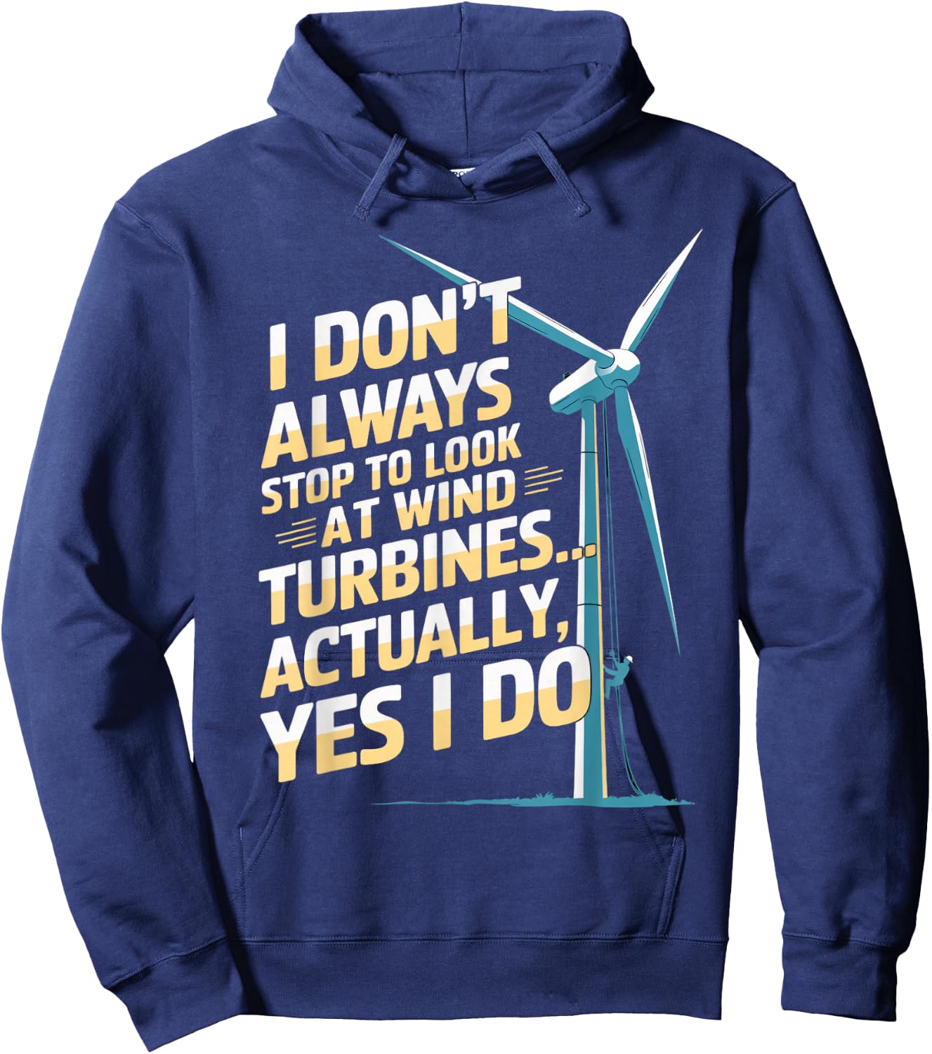 Windmill Engineer Tech Fan Stop To Look Wind Turbine Hoodie - Hoodie | Navy