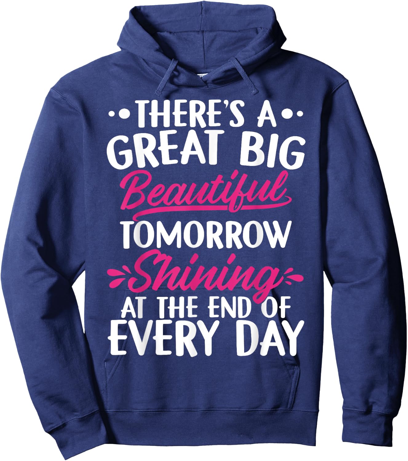 There's A Great Big Beautiful Tomorrow Funny Gift Hoodie - Hoodie | Navy