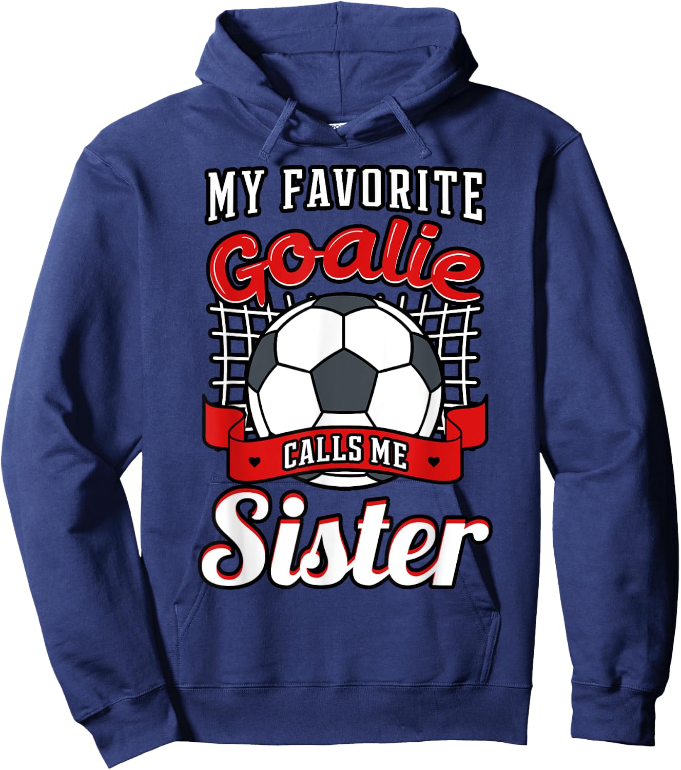 My Favorite Goalie Calls Me Sister Soccer Player Sis Sestra Hoodie - Hoodie | Navy