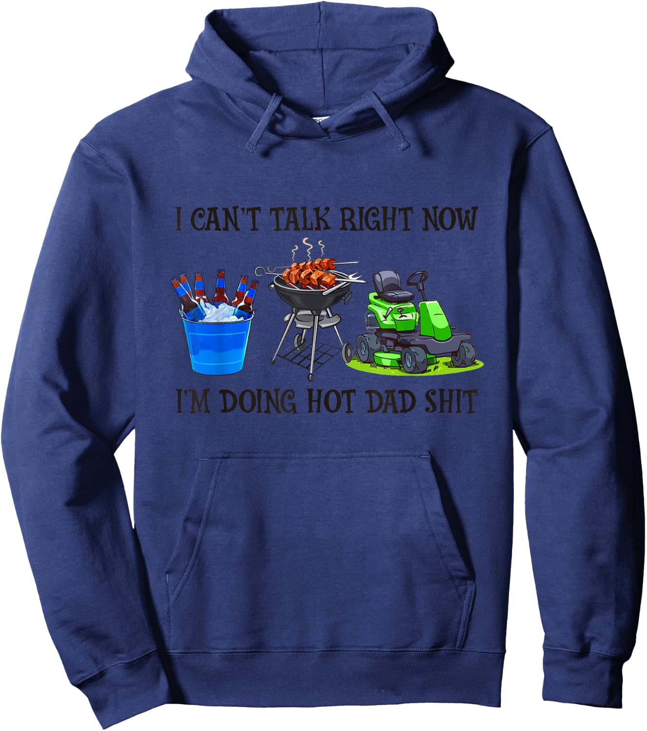I Can't Talk Right Now I'm Busy Doing Hot Dad Shit Men Women Hoodie - Hoodie | Navy