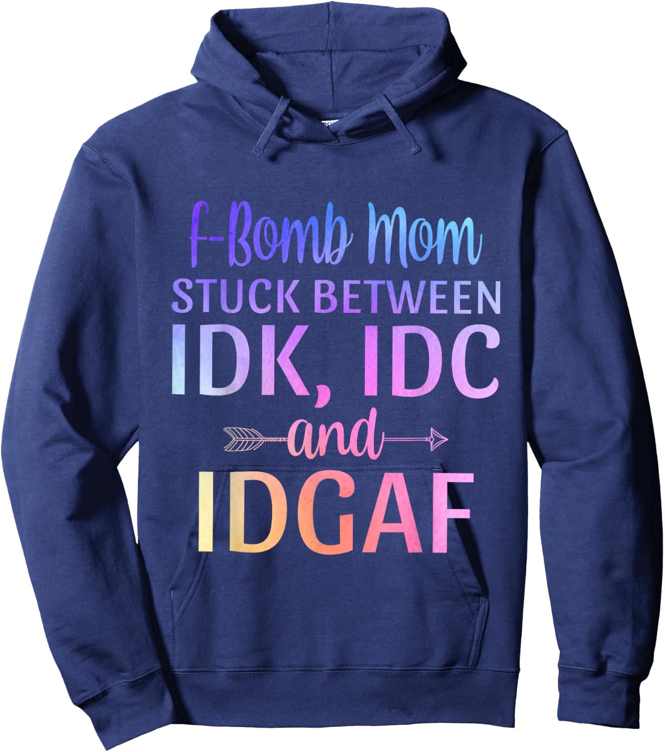F-bomb Mom Stuck Between IDK IDC and IDGAF Sarcastic Momlife Hoodie - Hoodie | Navy