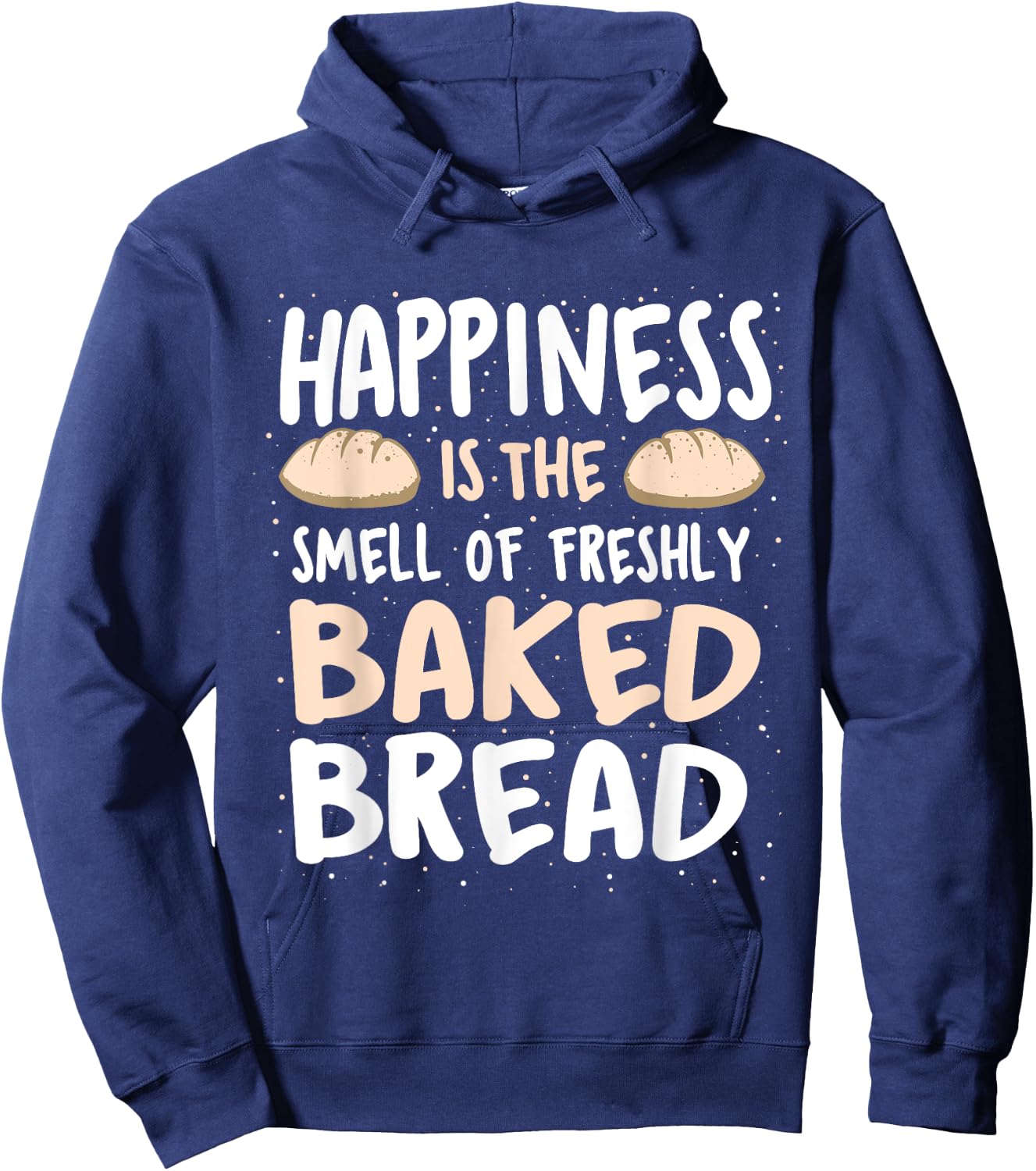 Happiness Is The Smell Of Freshly Baked Bread - Baker Bakery Hoodie - Hoodie | Navy