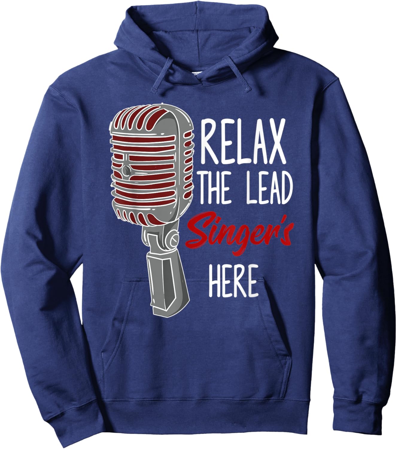 Relax The Lead Singer Is Here Music Microphone Funny Singing Hoodie - Hoodie | Navy