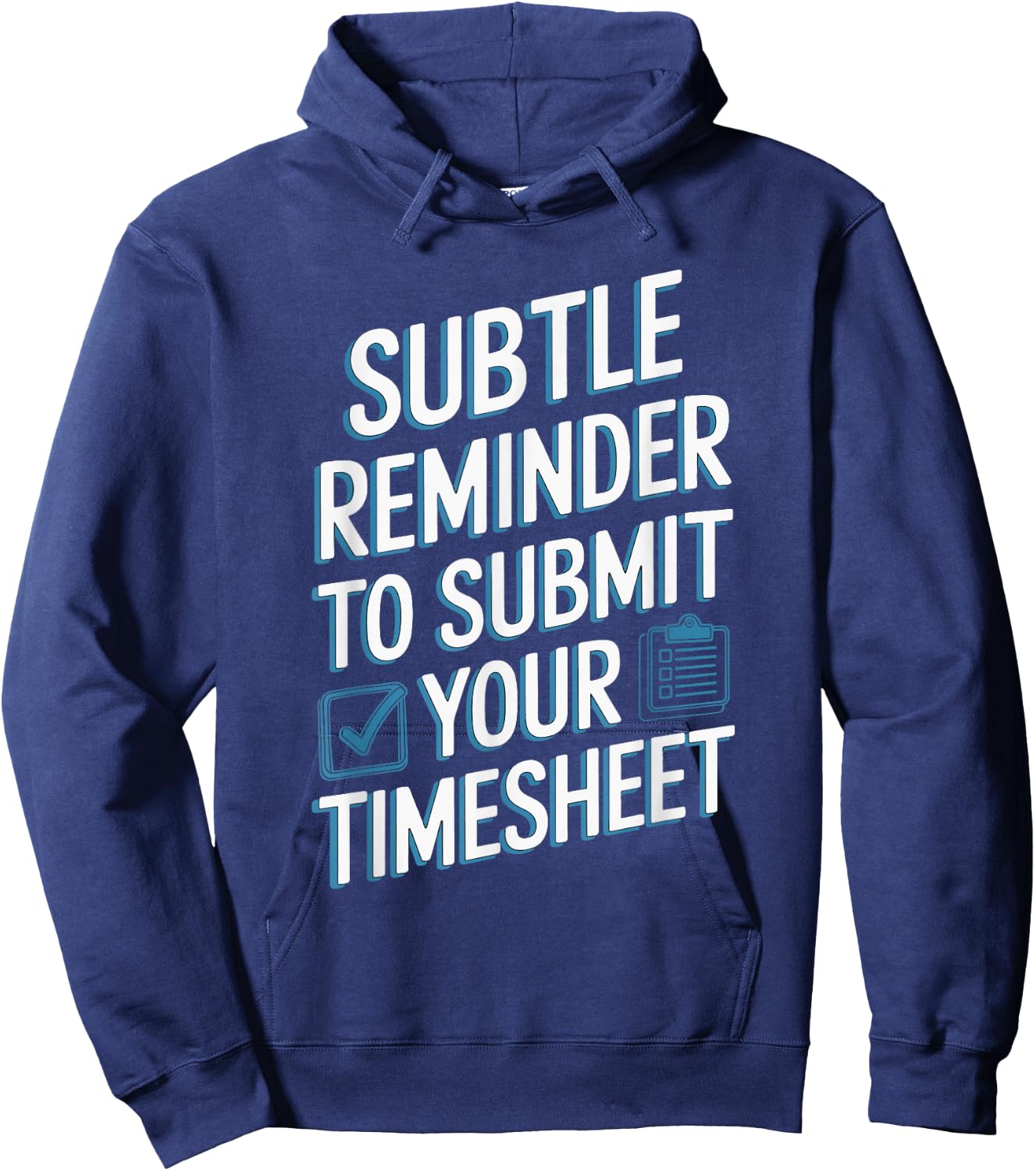Subtle Reminder To Submit Your Timesheet Hoodie - Hoodie | Navy