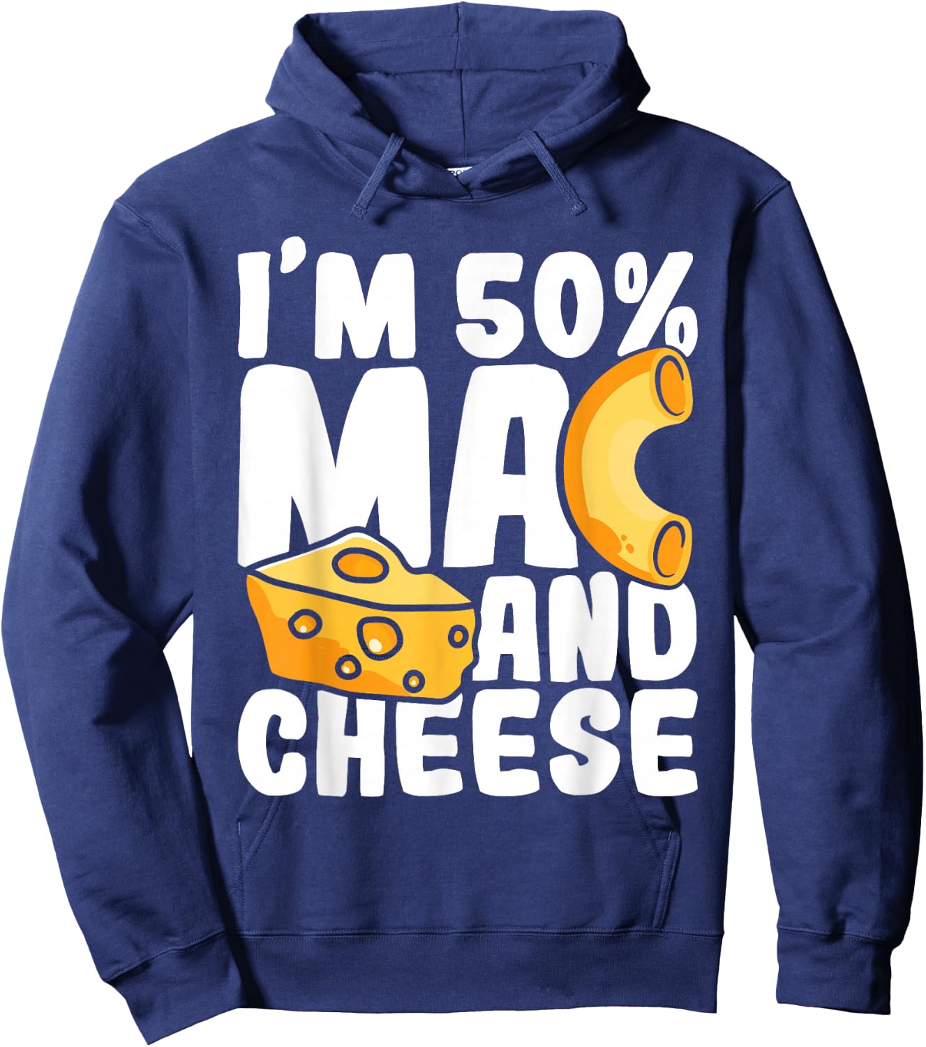 I'm 50% Mac and Cheese - Macaroni Noodle Food Lover Foodie Hoodie - Hoodie | Navy