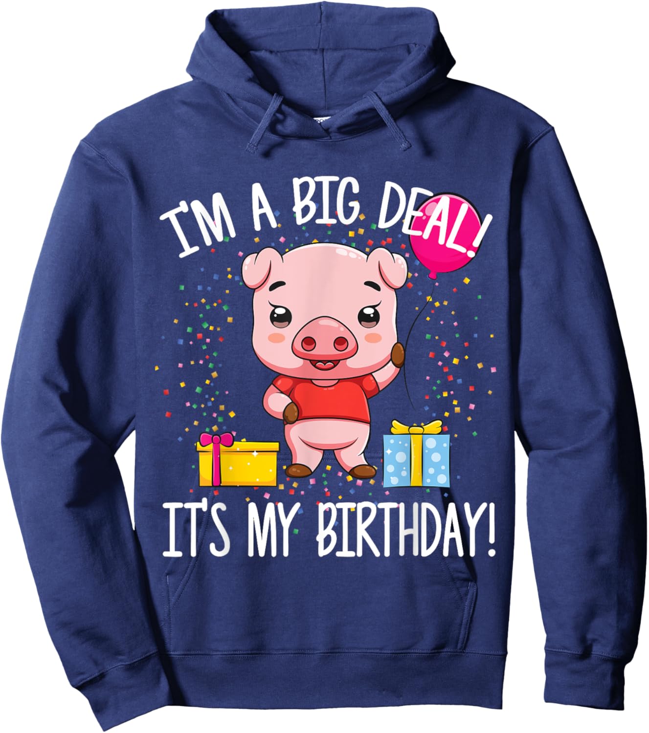 I'm A Big Deal It's My Birthday Funny Birthday with Pig Hoodie - Hoodie | Navy