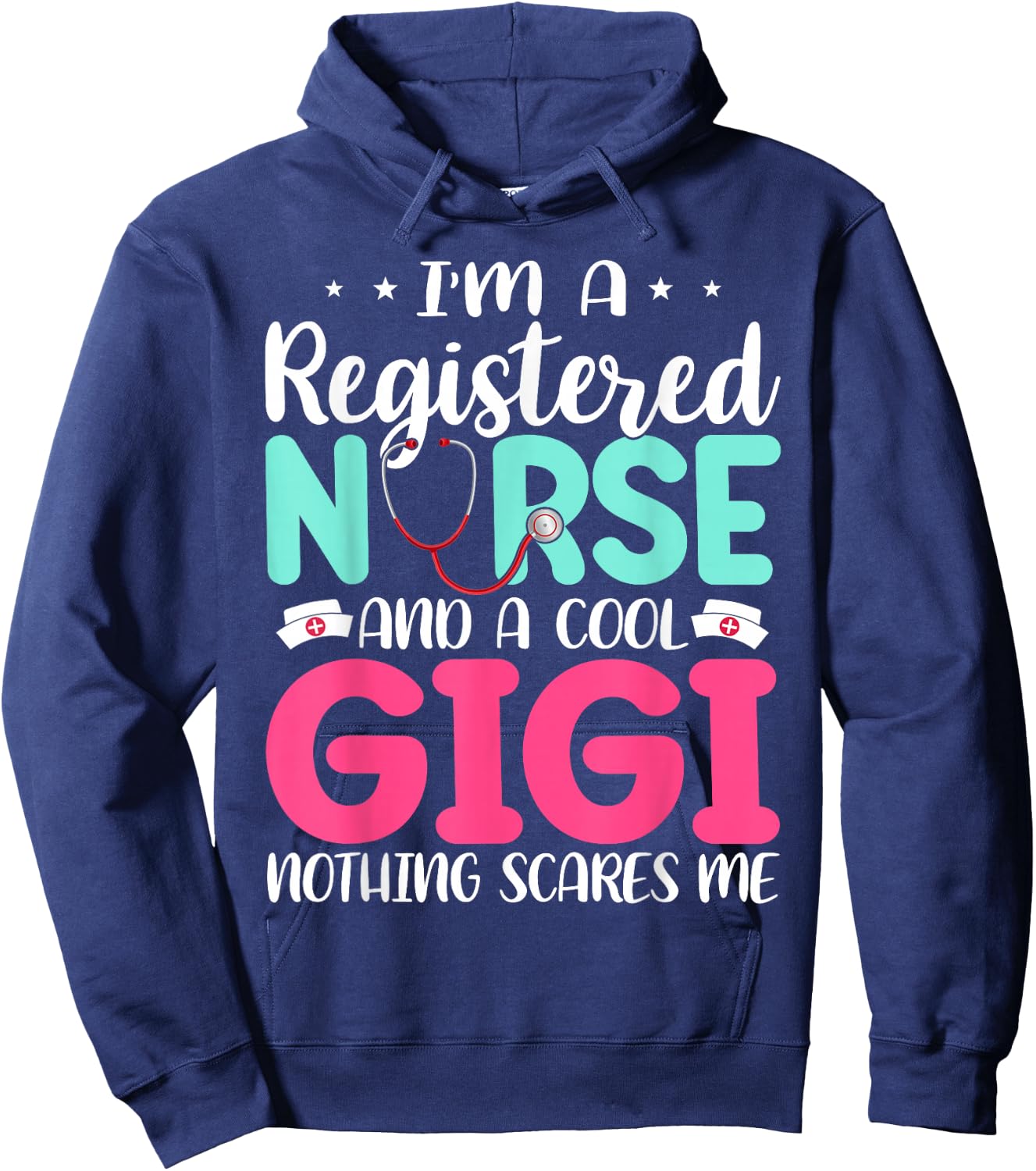 I'm A RN Nurse And Gigi Nothing Scares Me Mother's Day Hoodie - Hoodie | Navy